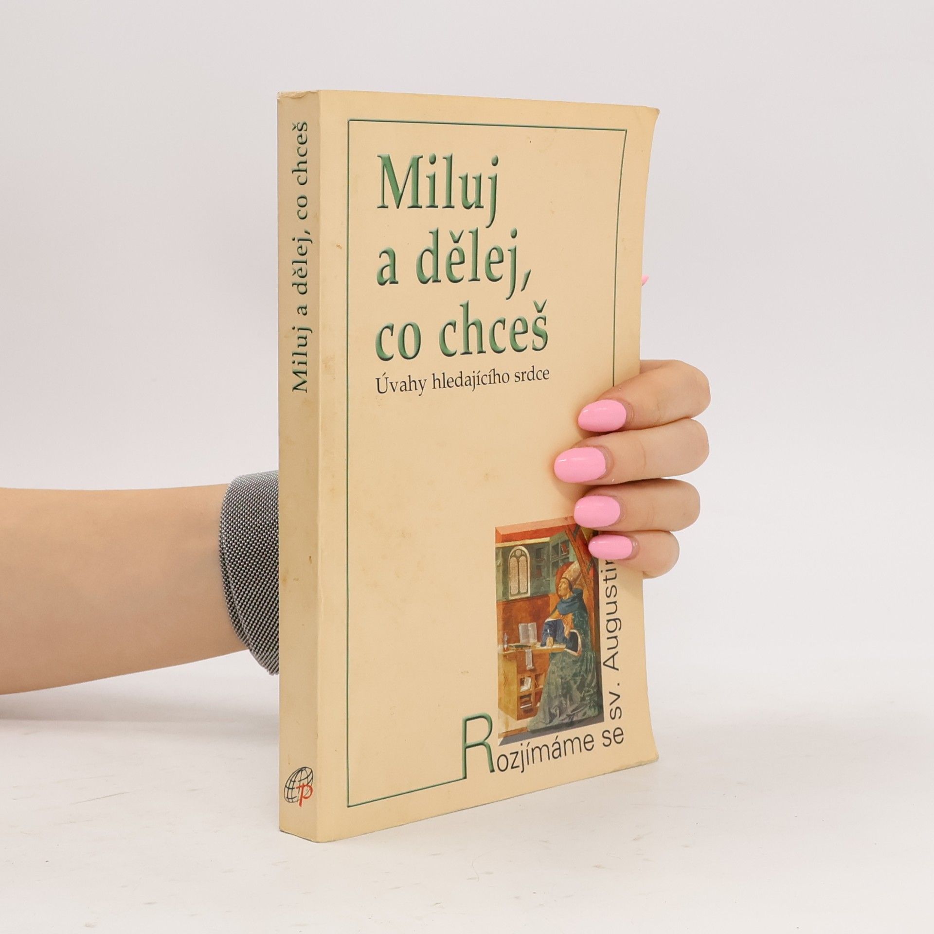 Antonio Rivas Miluj a dělej co chceš. Úvahy hledajícího srdce