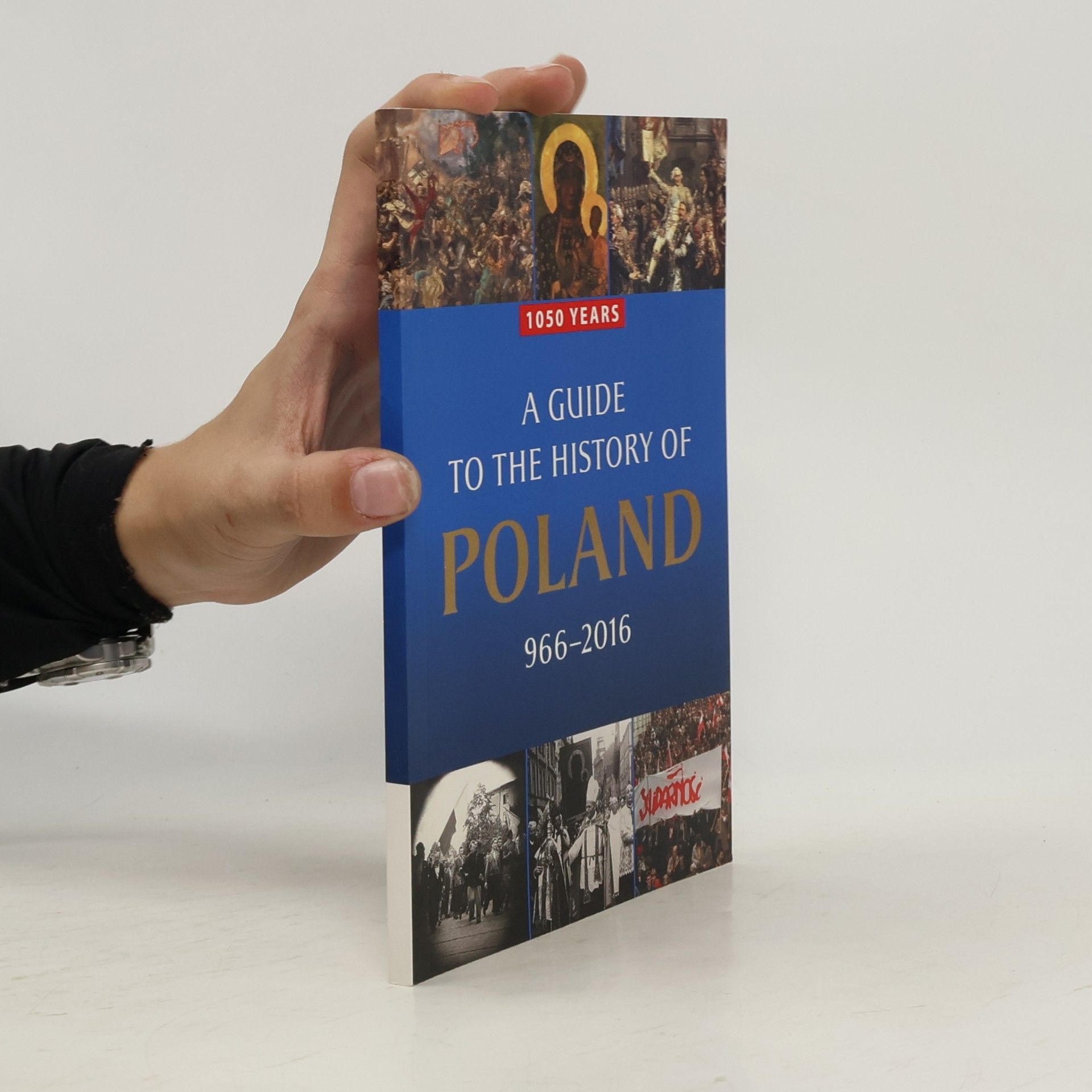 1050 Years. A Guide to the History of Poland 966-2016