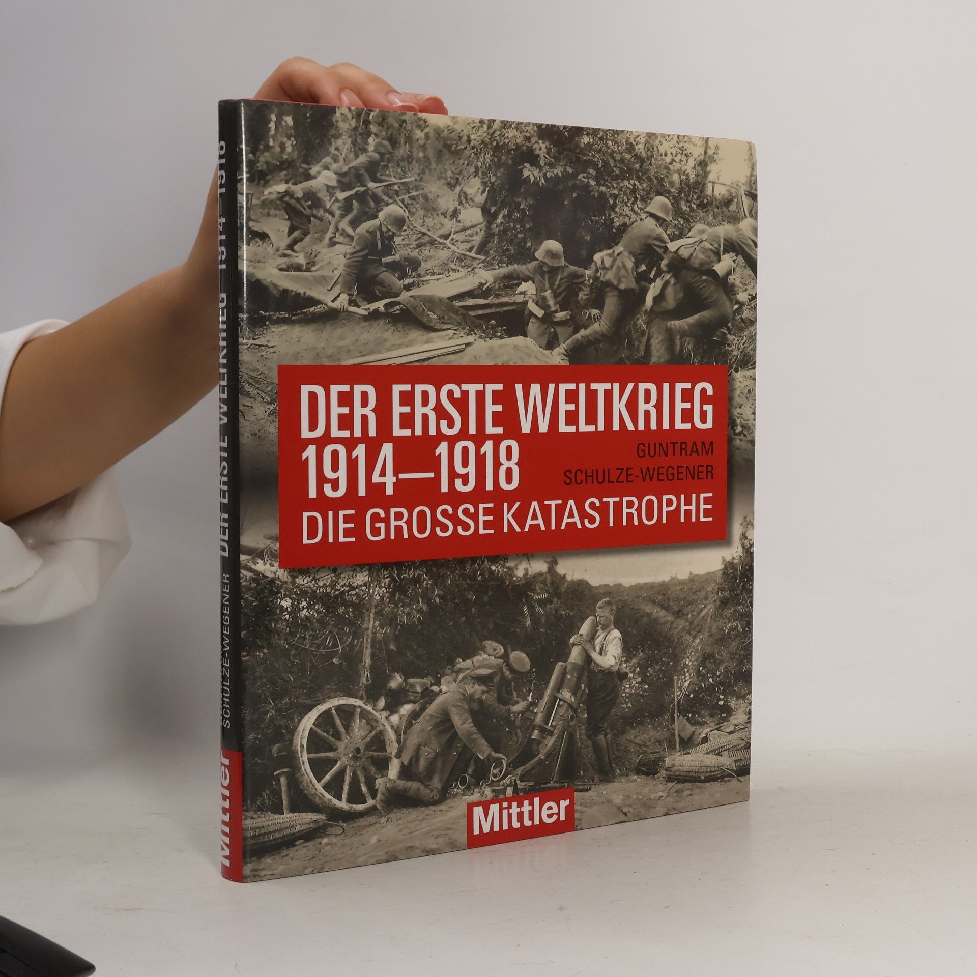 Guntram Schulze-Wegener Der Erste Weltkrieg 1914 - 1918