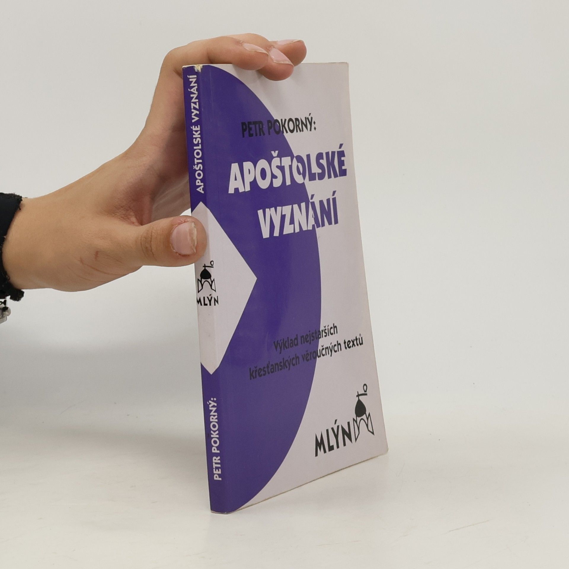 Petr Pokorný Apoštolské vyznání : výklad nejstarších křesťanských věroučných textů