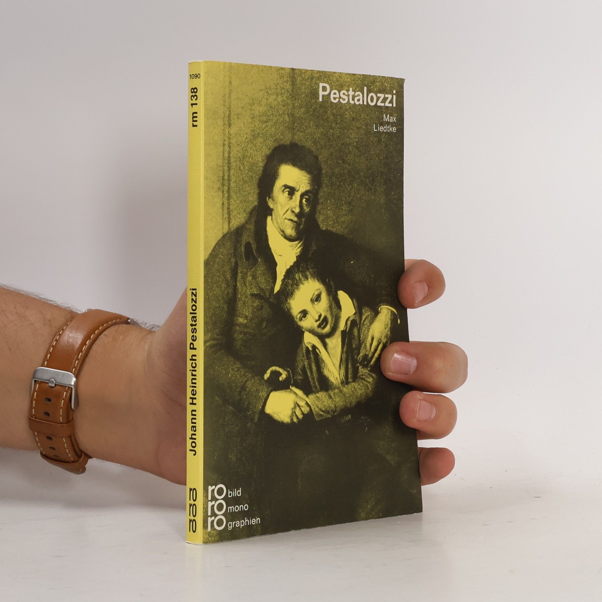 Max Liedtke Johann Heinrich Pestalozzi in Selbstzeugnissen und Bilddokumenten