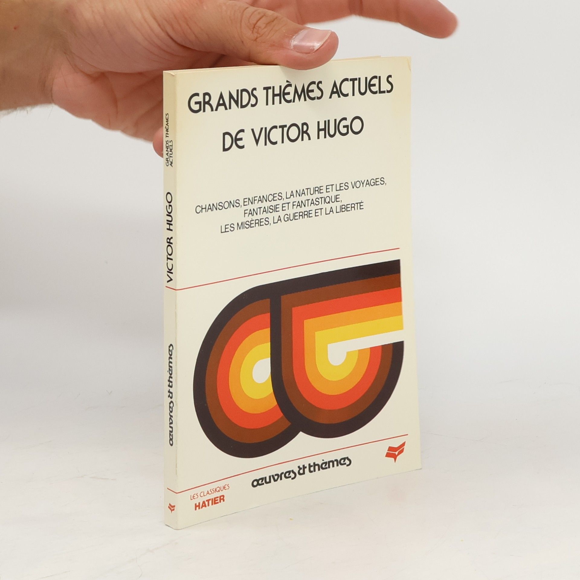 Victor Hugo Œuvres & thèmes: Grands thèmes actuels de Victor Hugo