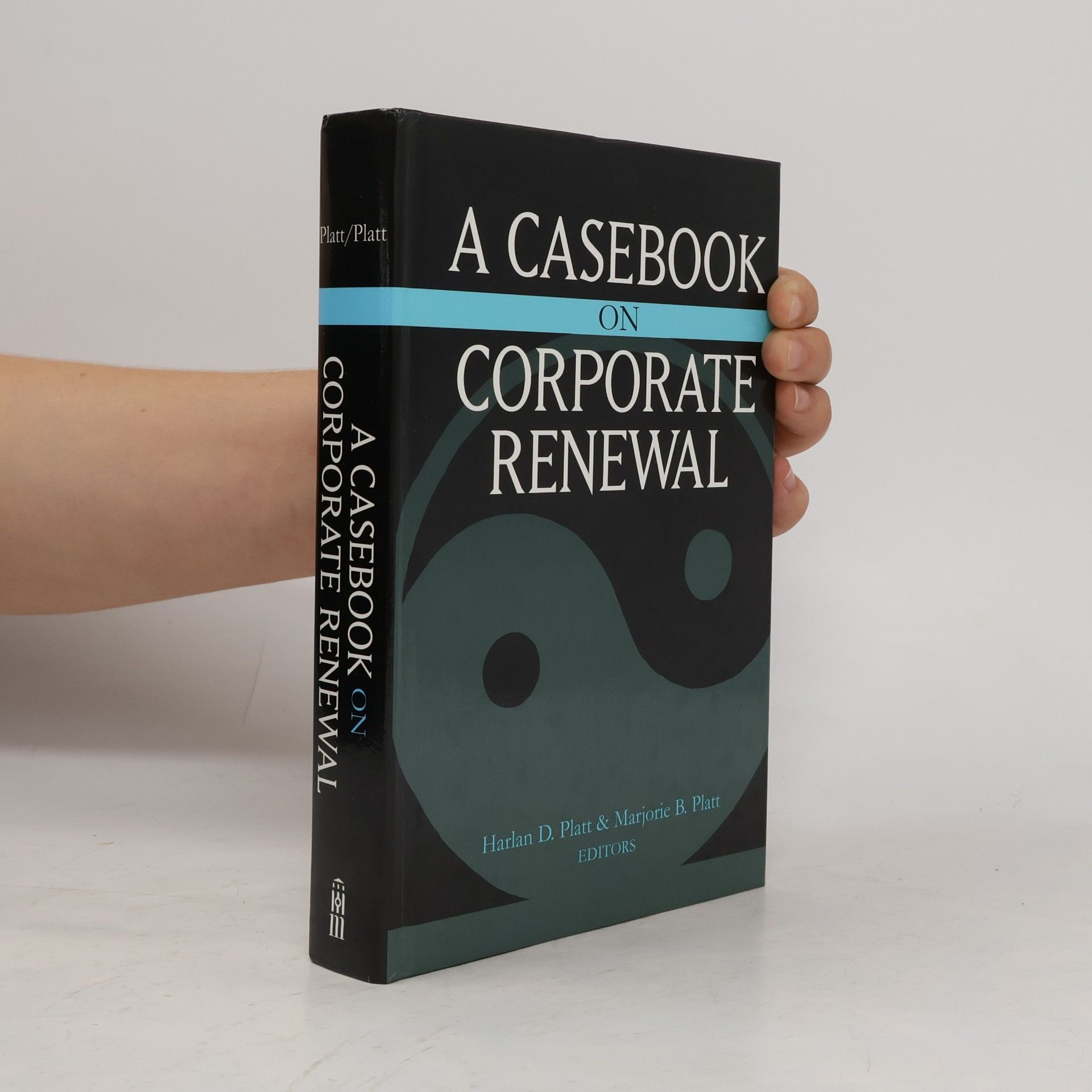 Marjorie B. Platt A casebook on corporate renewal