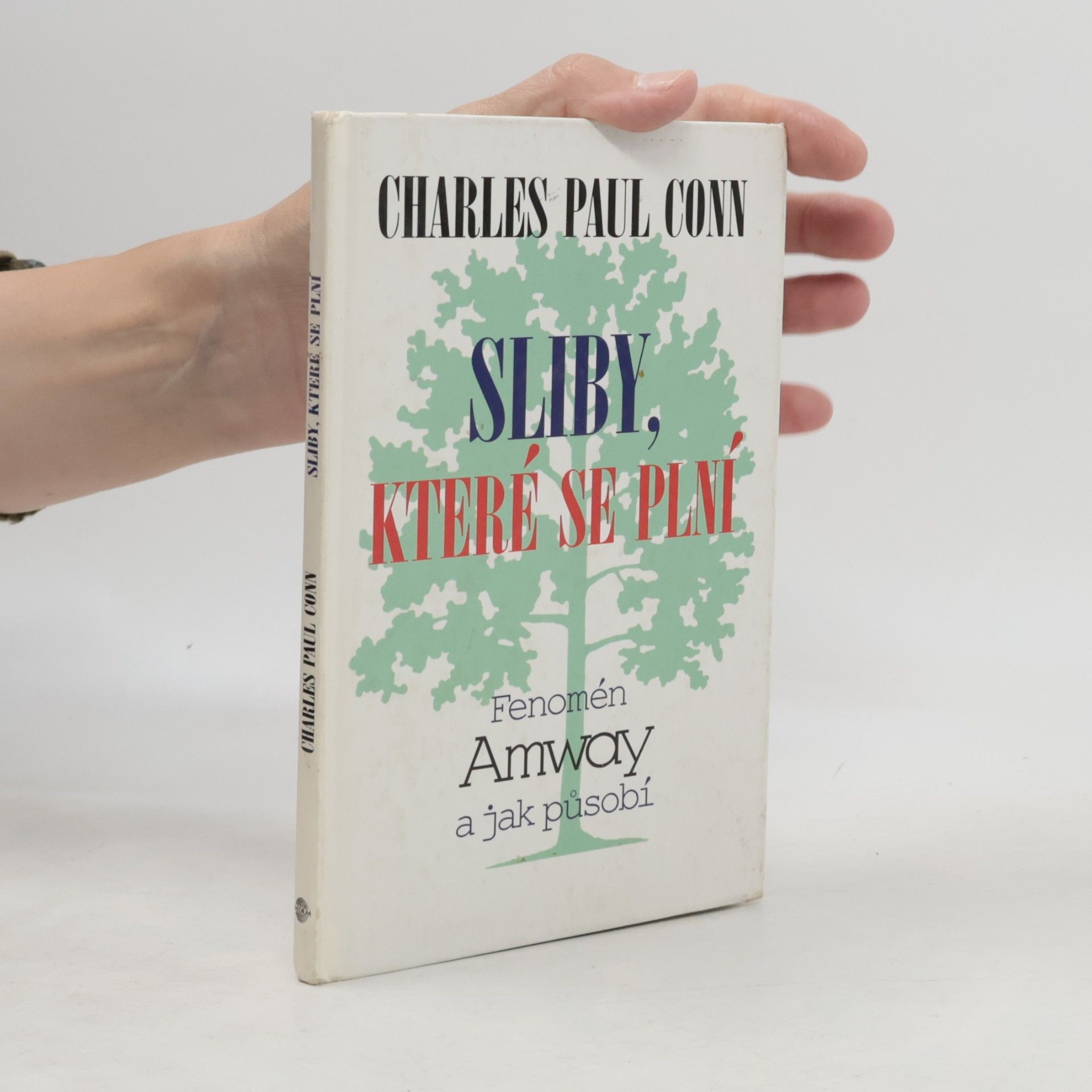 Charles Paul Conn Sliby, které se plní : Fenomén Amway a jak působí