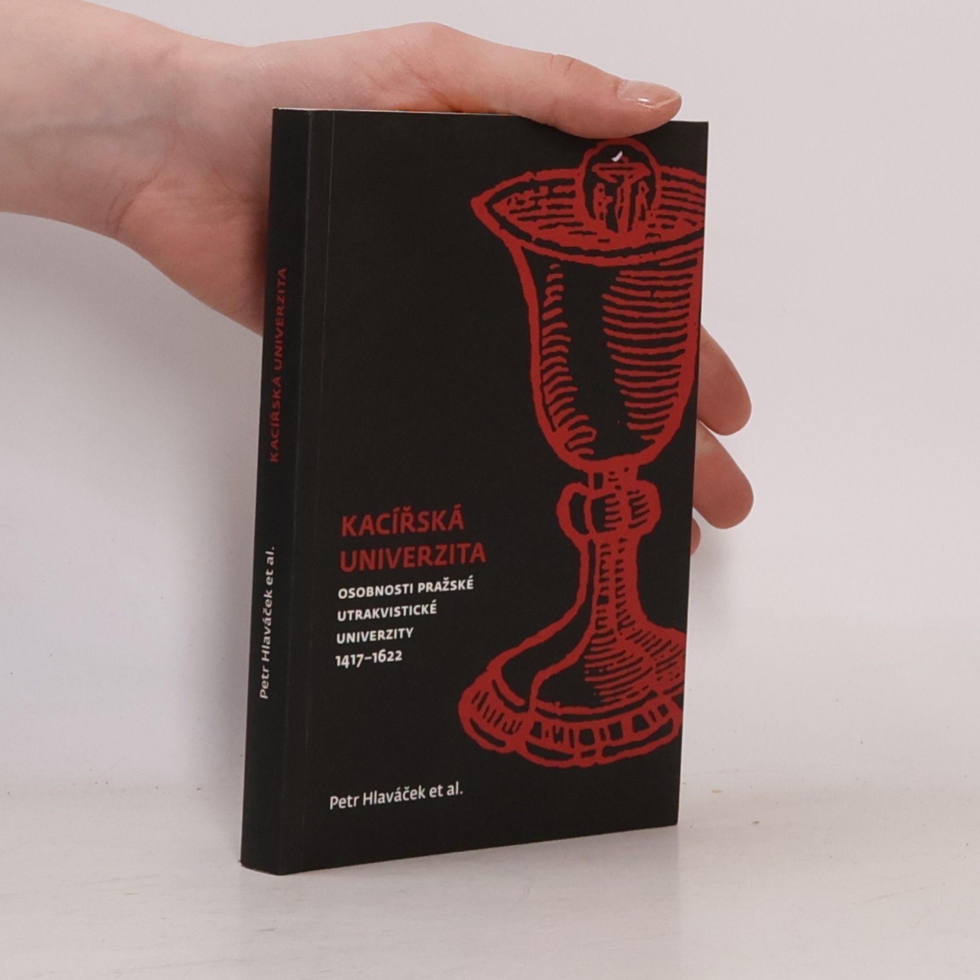 Petr Hlaváček Kacířská univerzita Osobnosti pražské utrakvistické univerzity 1417-1622