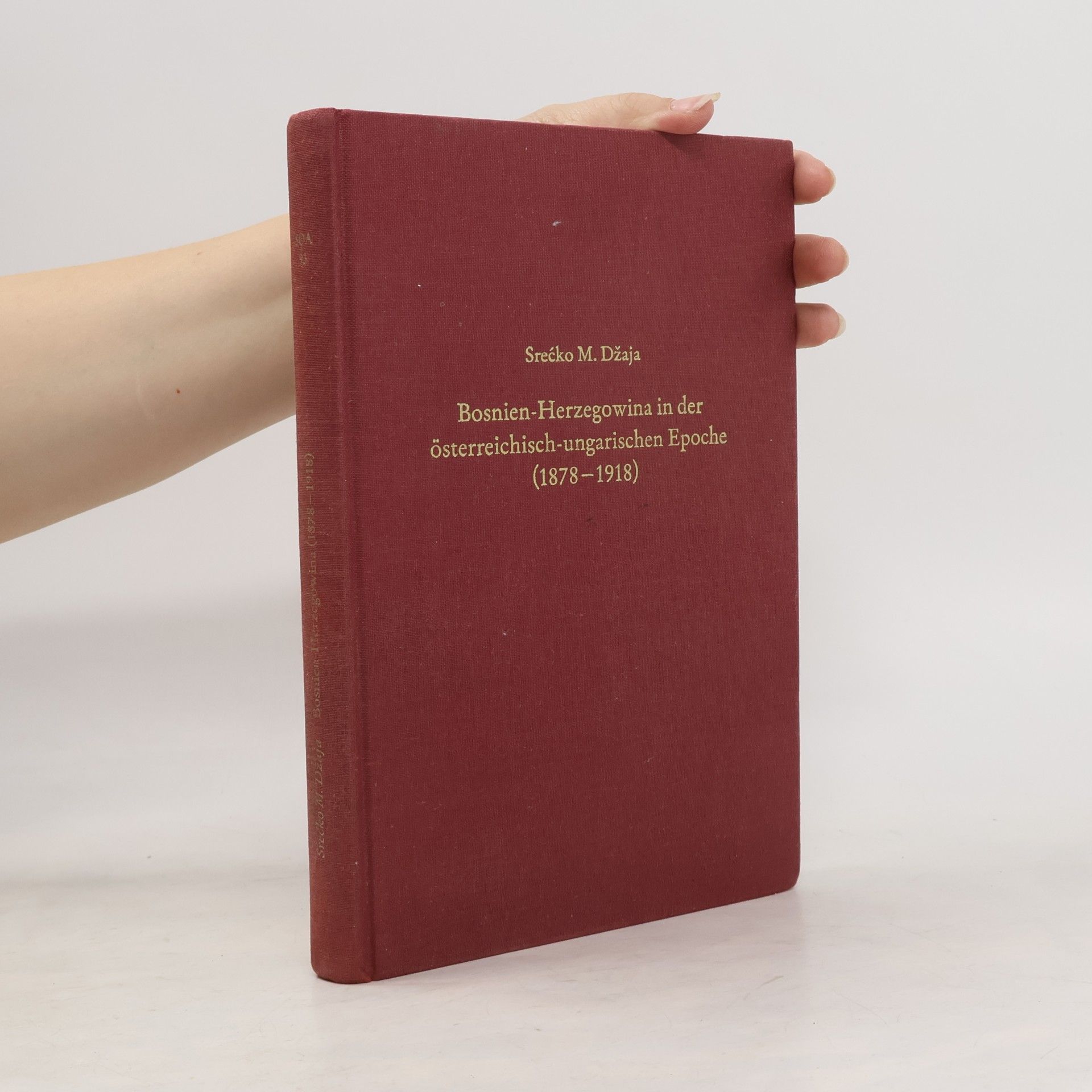 Srec ko Matko Džaja Bosnien-Herzegowina in der österreichisch-ungarischen Epoche (1878 - 1918)