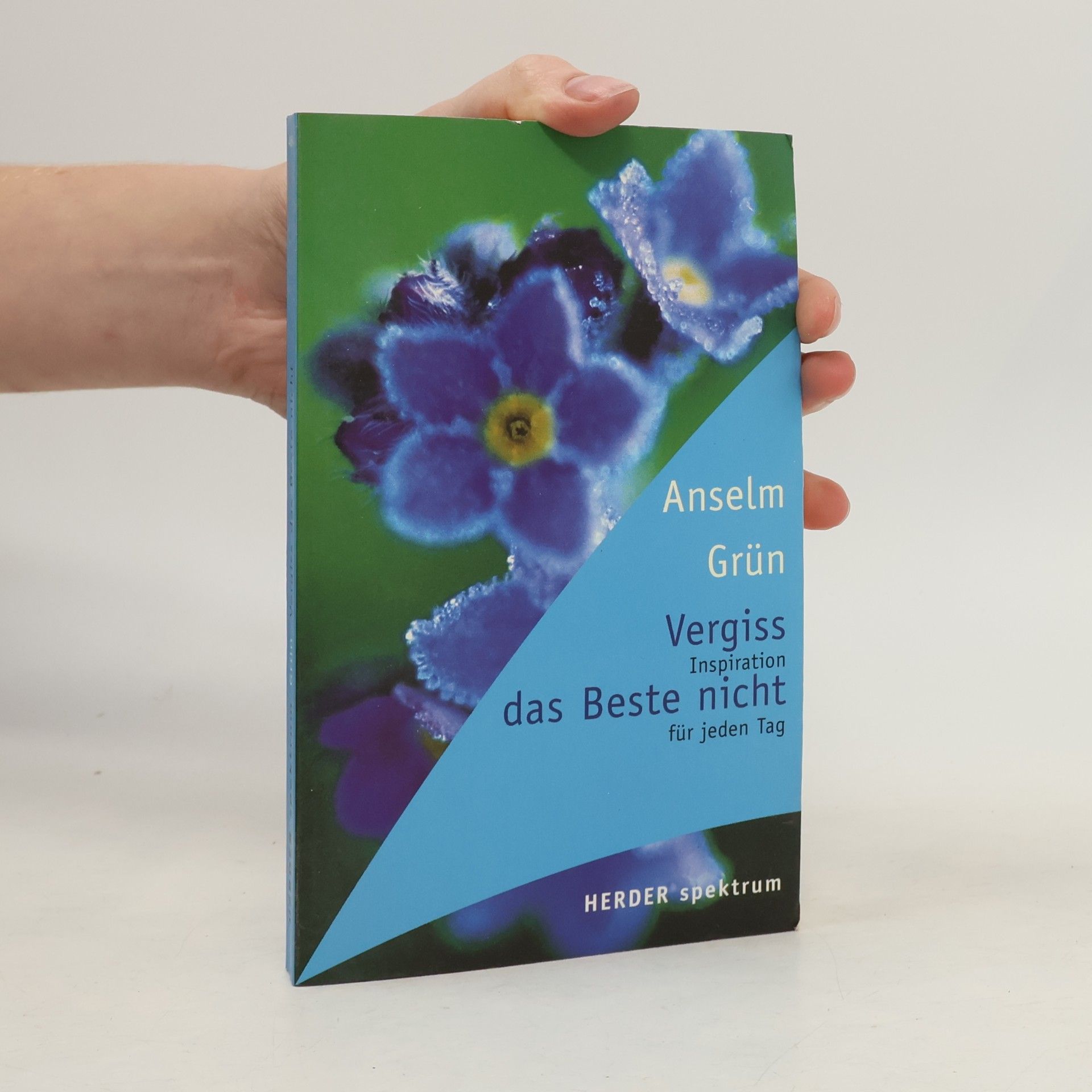 Anselm Grün Vergiss das Beste nicht. Inspirationen für jeden Tag