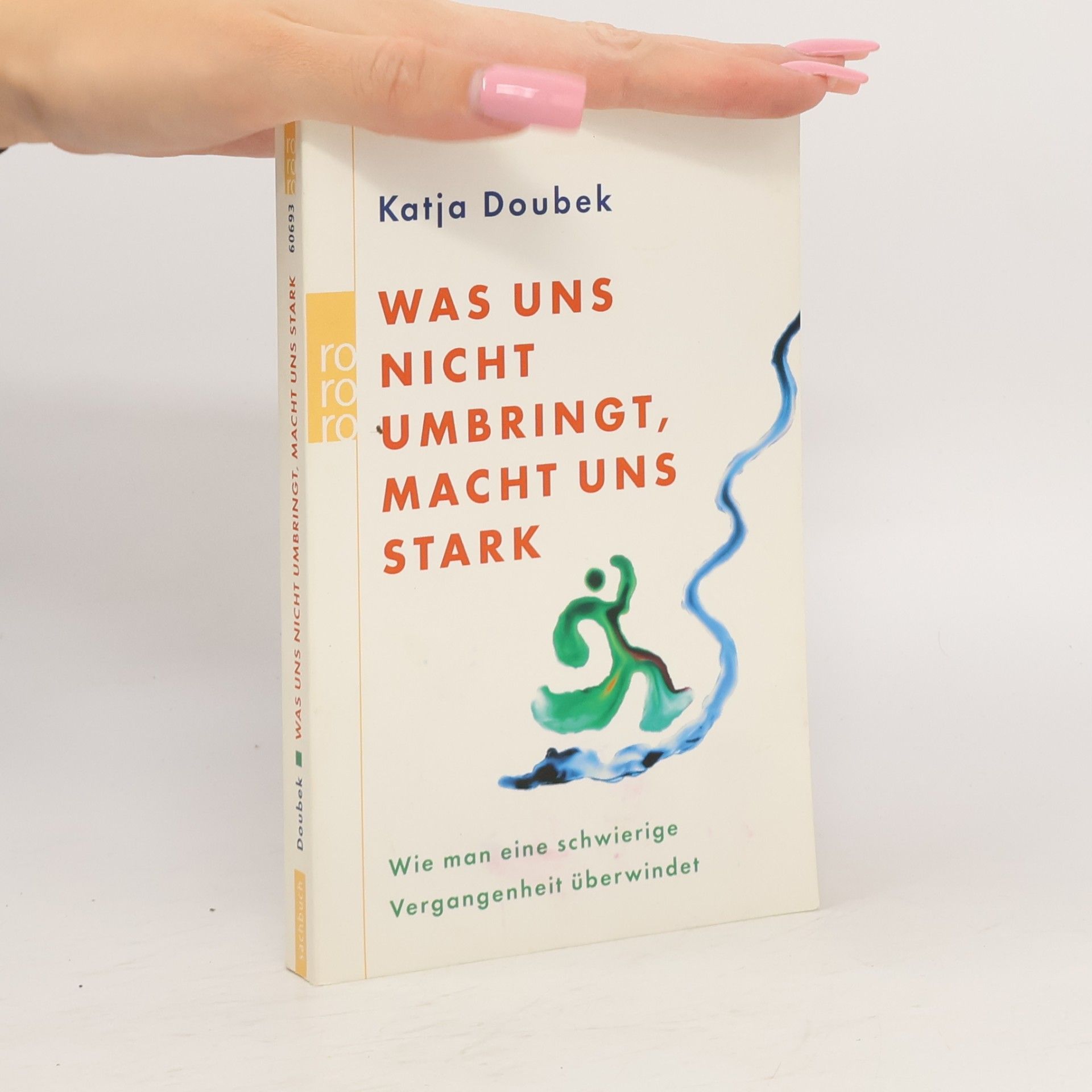 Katja Doubek Was uns nicht umbringt, macht uns stark
