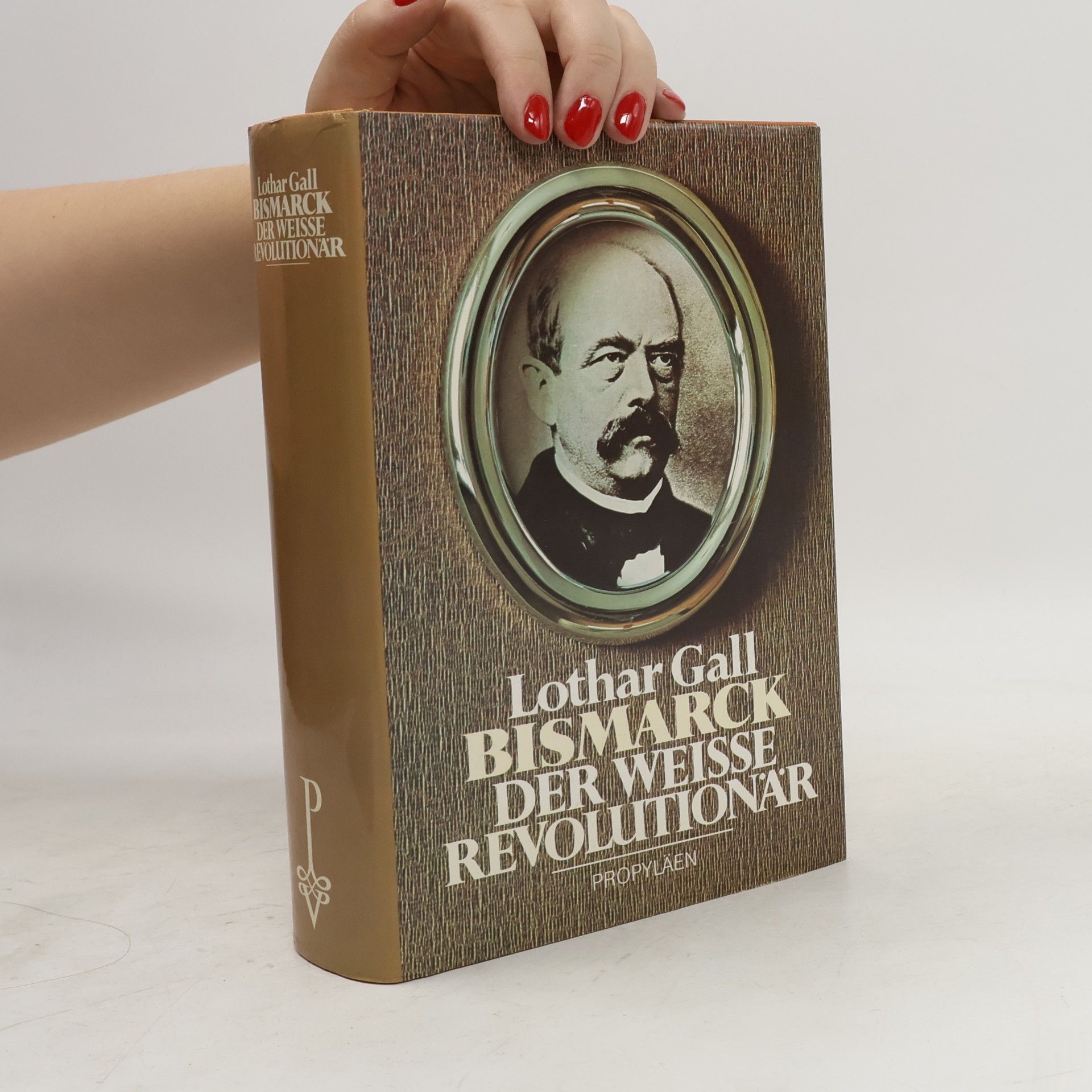 Lothar Gall Bismarck. Der weisse Revolutionär