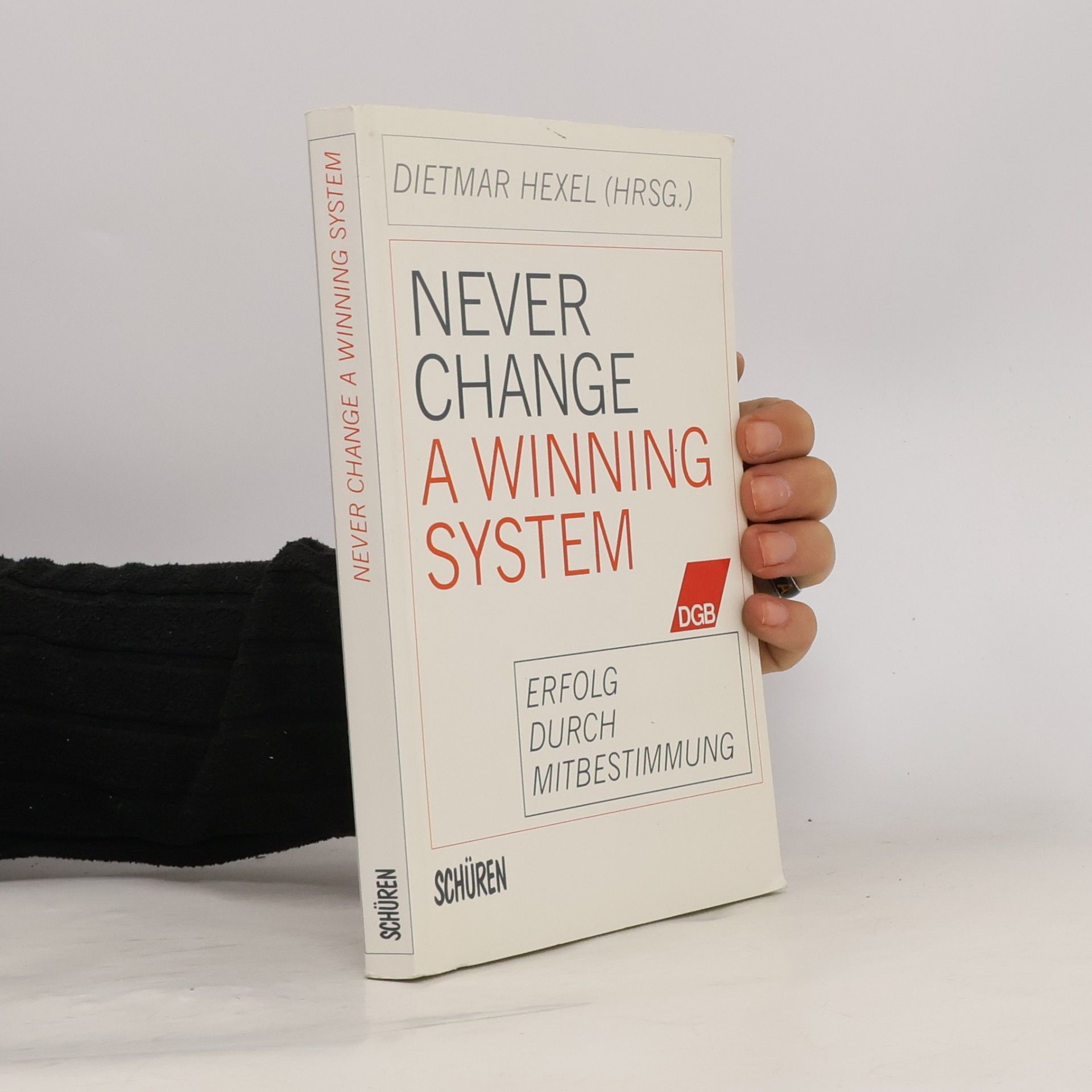 Deutscher Gewerkschaftsbund Never Change a Winning System - Erfolg durch Mitbestimmung