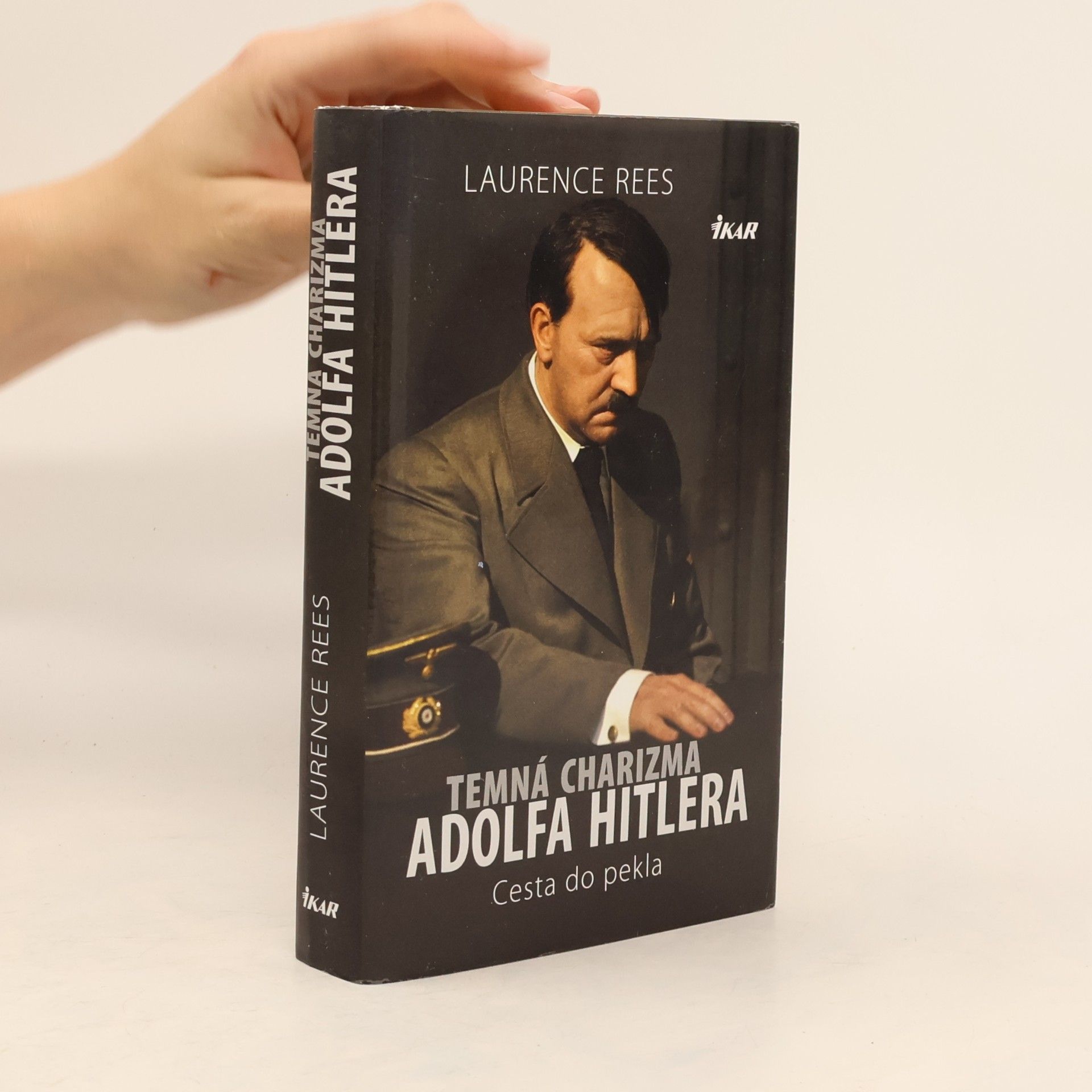 Laurence Rees Temná charizma Adolfa Hitlera (Cesta do pekla)