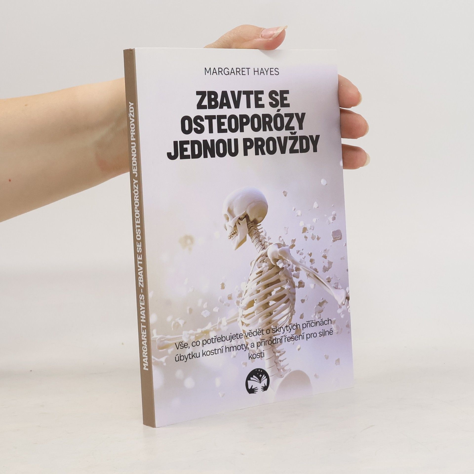 Margaret Hayes Zbavte se osteoporózy jednou provždy