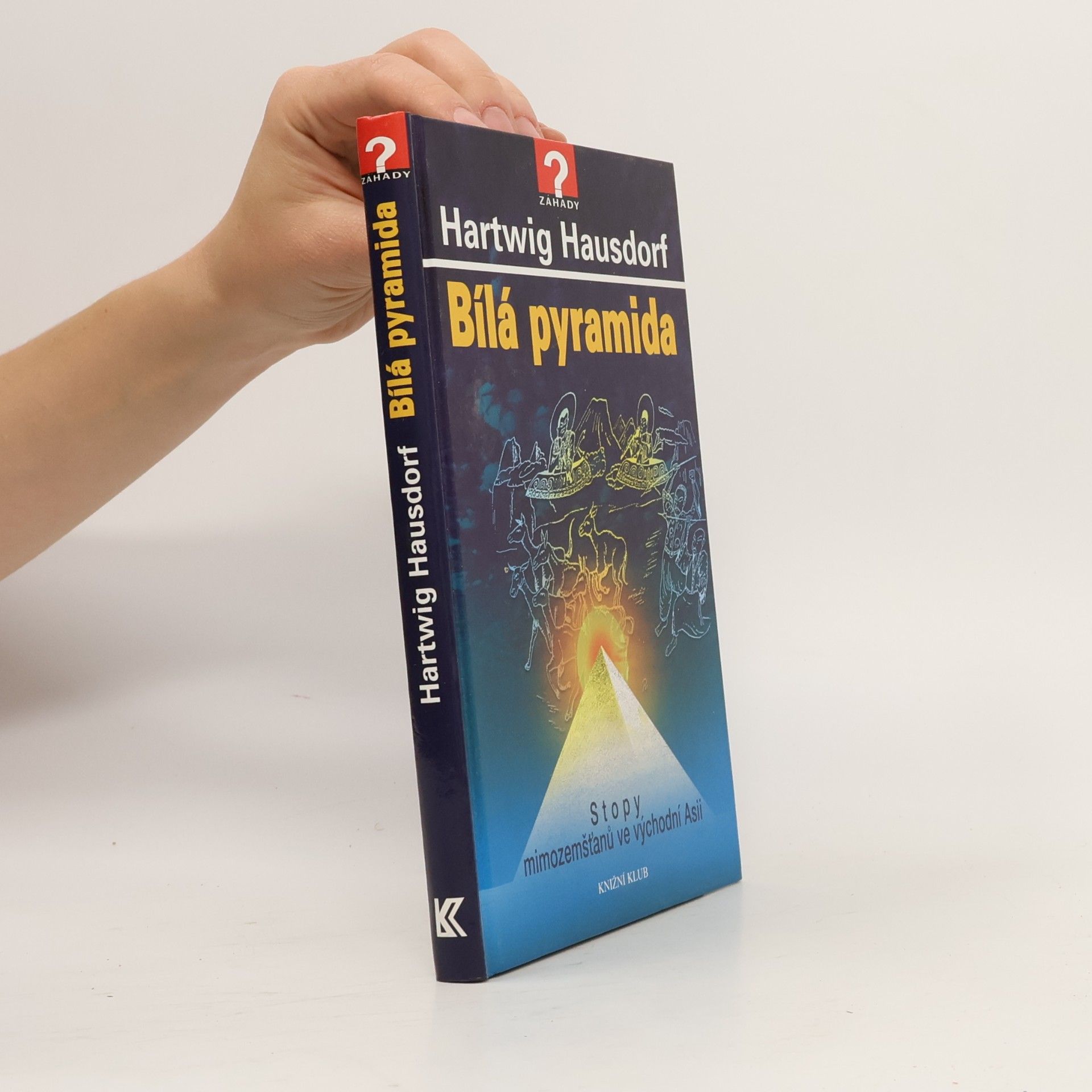 Jiří Pondělíček Bílá pyramida. Stopy mimozemšťanů ve východní Asii
