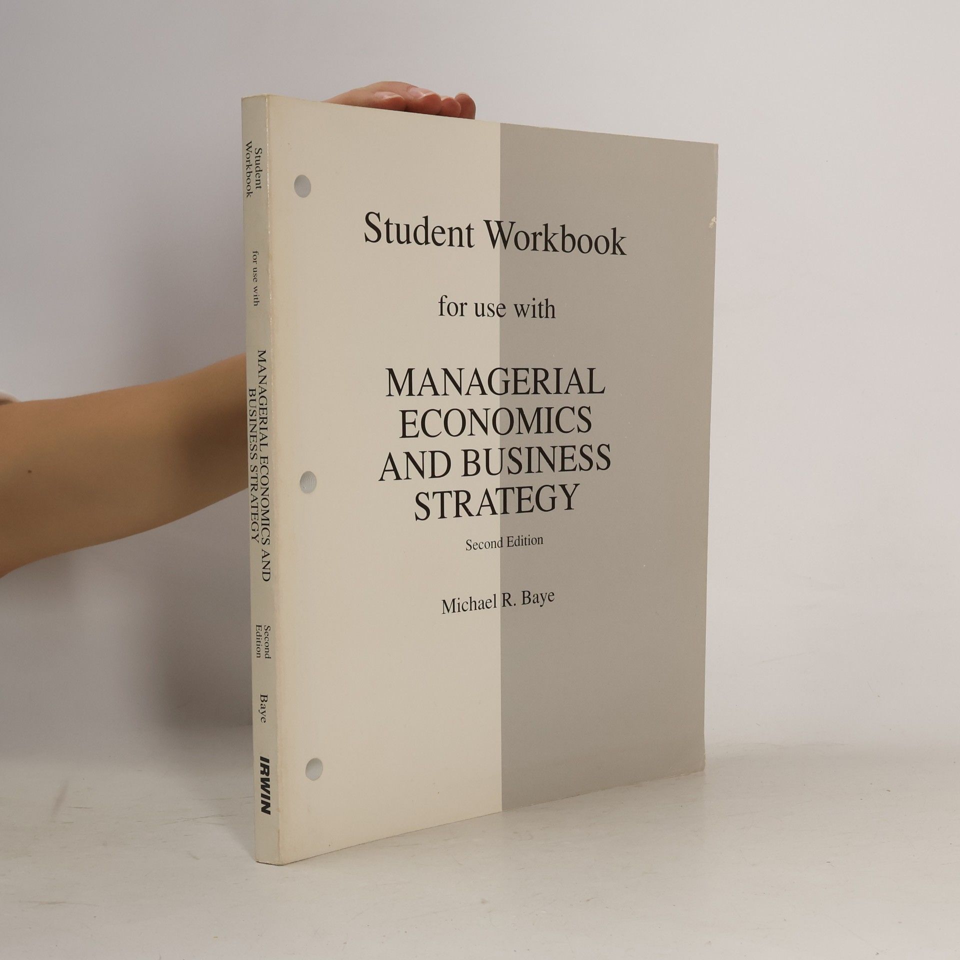 Michael R. Baye Student Workbook for Use With Managerial Economics and Business Strategy - Second Edition