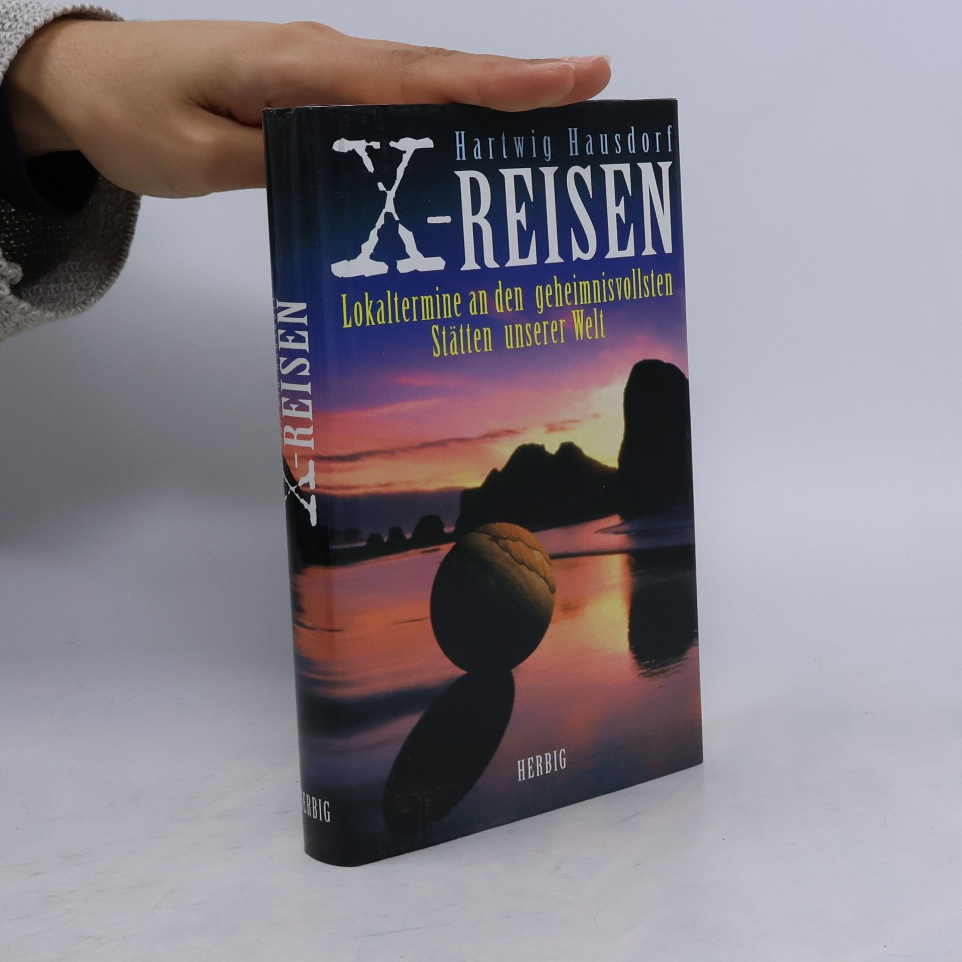 X- Reisen. Lokaltermine an den geheimnisvollsten Stätten unserer Welt.