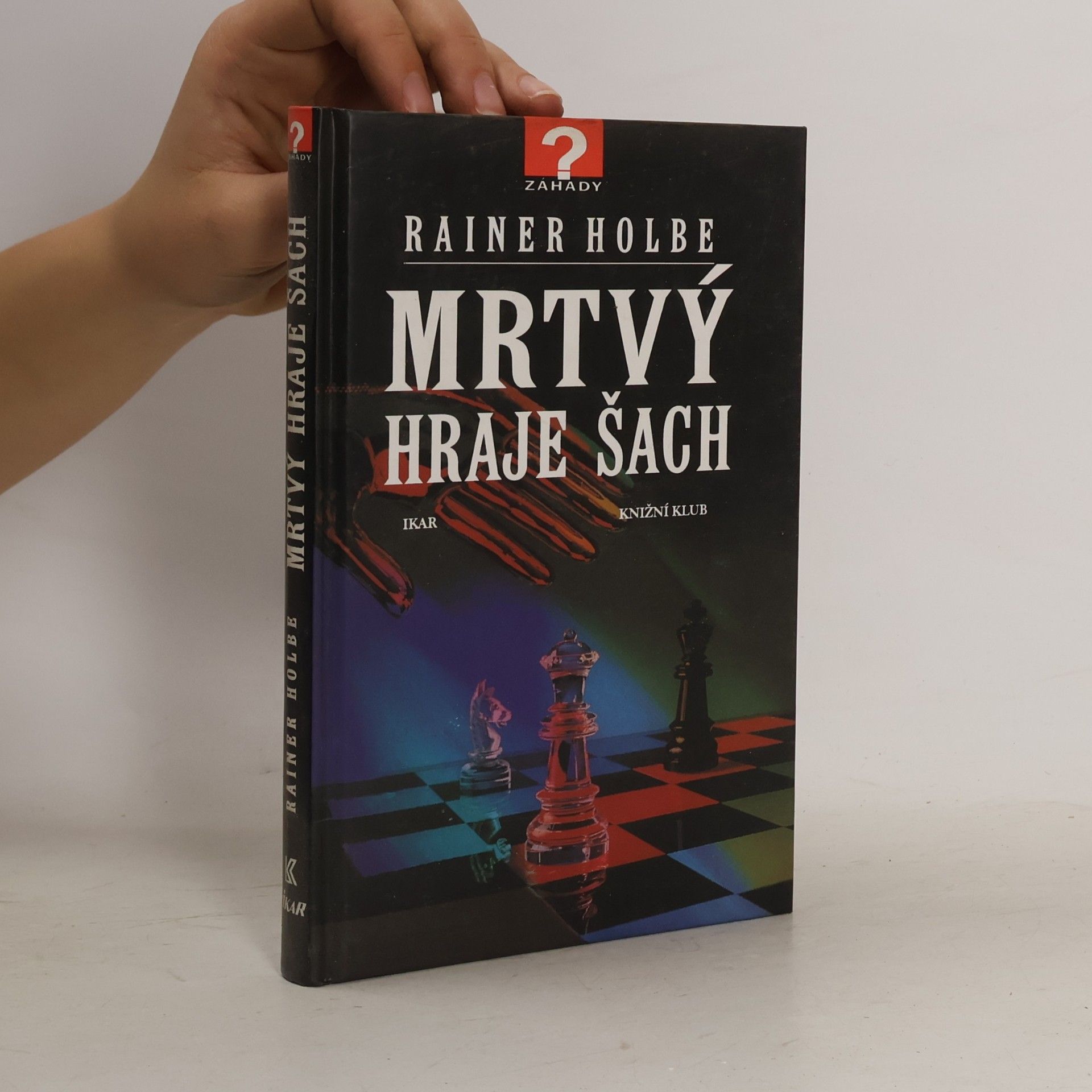Rainer Holbe Mrtvý hraje šach a jiné neuvěřitelné příběhy