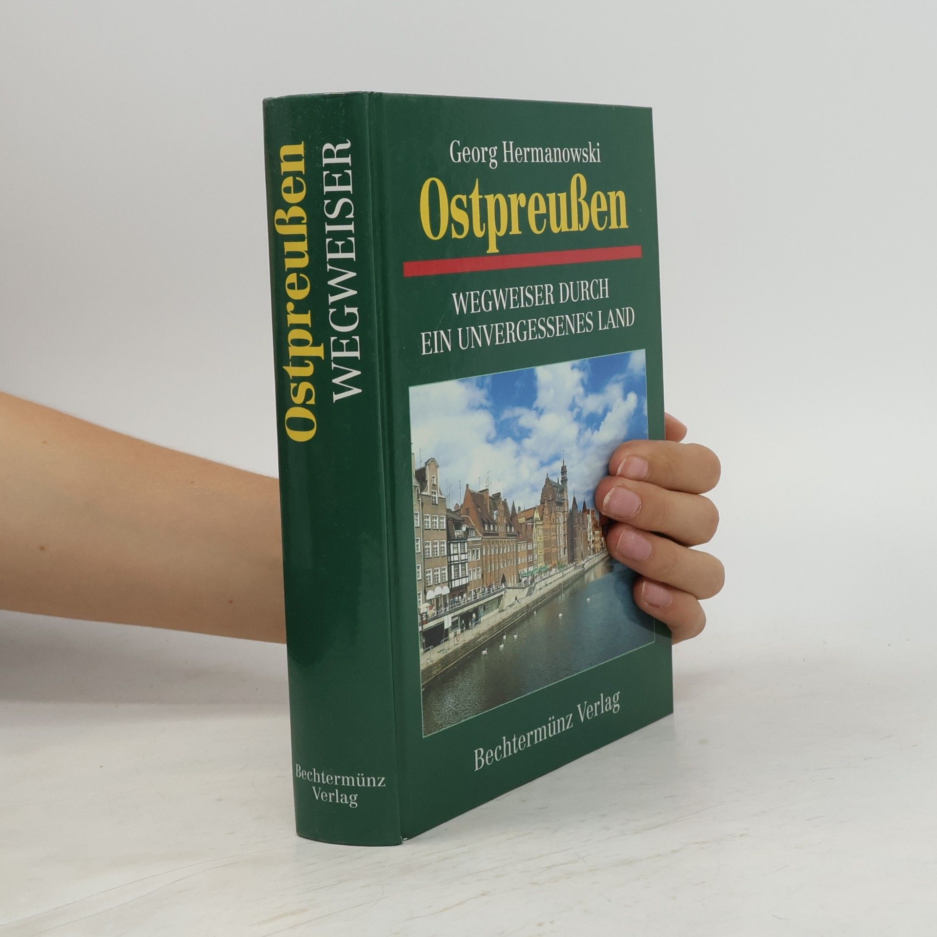 Georg Hermanowski Ostpreußen. Wegweiser durch ein unvergessenes Land