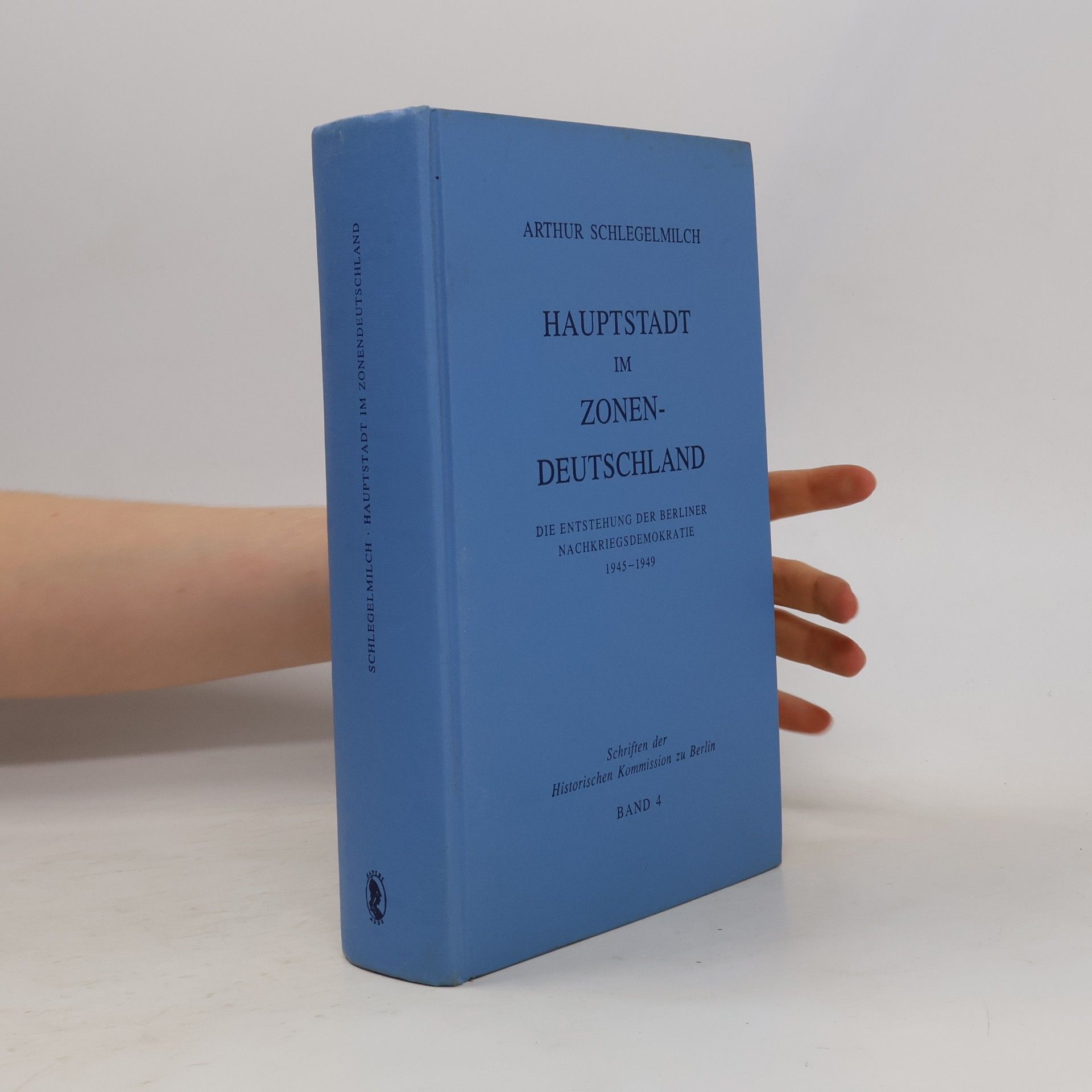 Hauptstadt im Zonendeutschland. Die Entstehung der Berliner Nachkriegsdemokratie 1945-1949