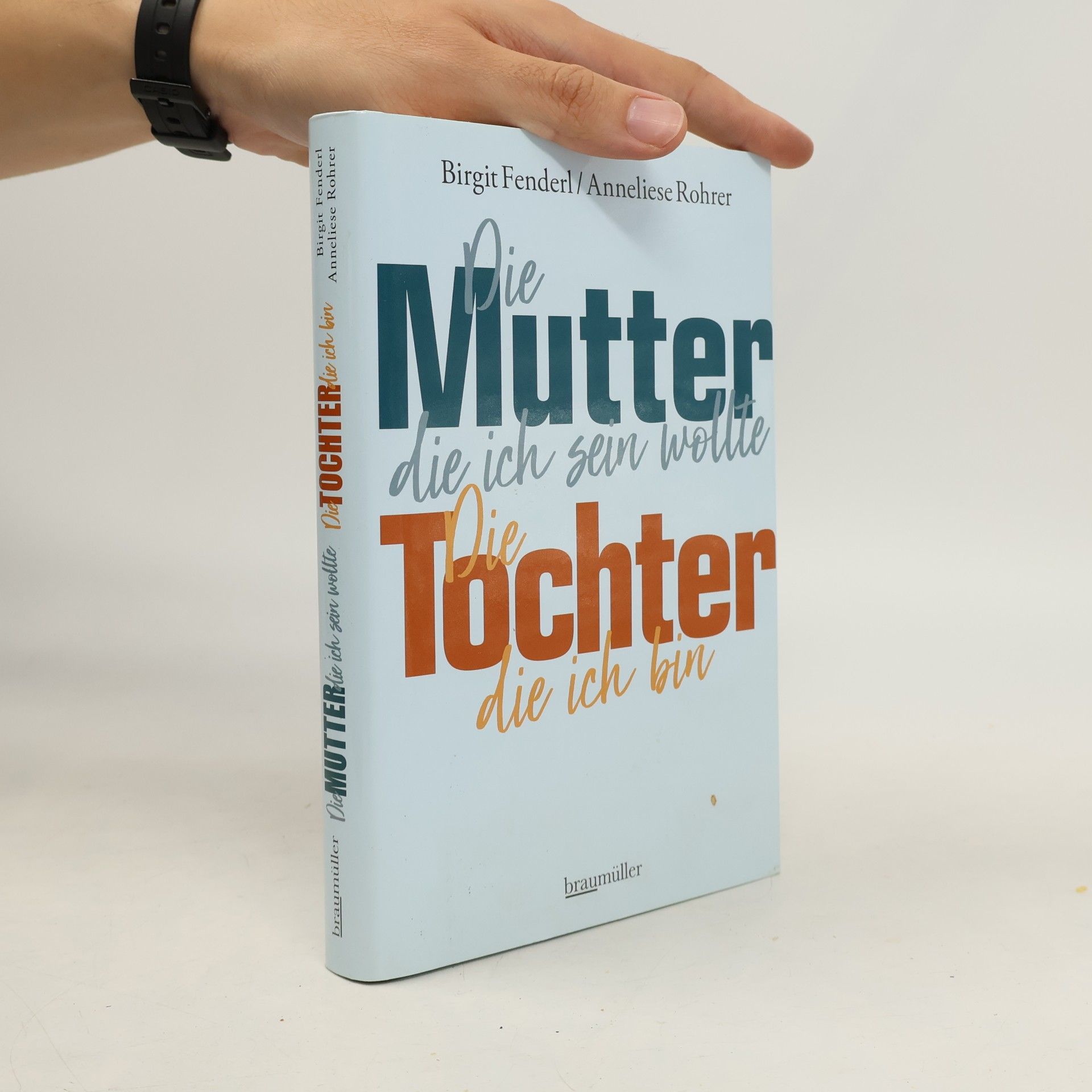 Birgit Fenderl Die Mutter, die ich sein wollte - die Tochter, die ich bin