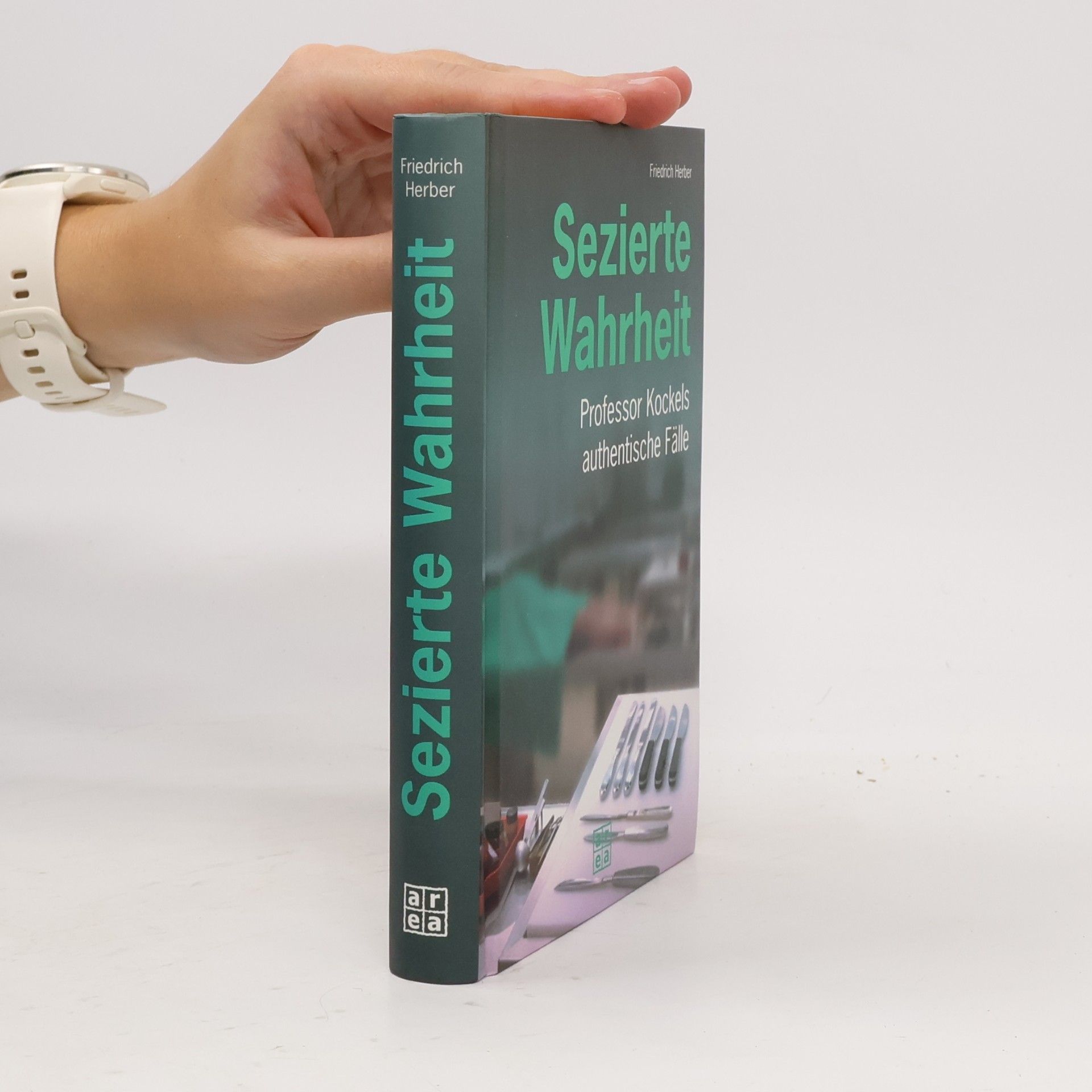 Friedrich Herber Sezierte Wahrheit