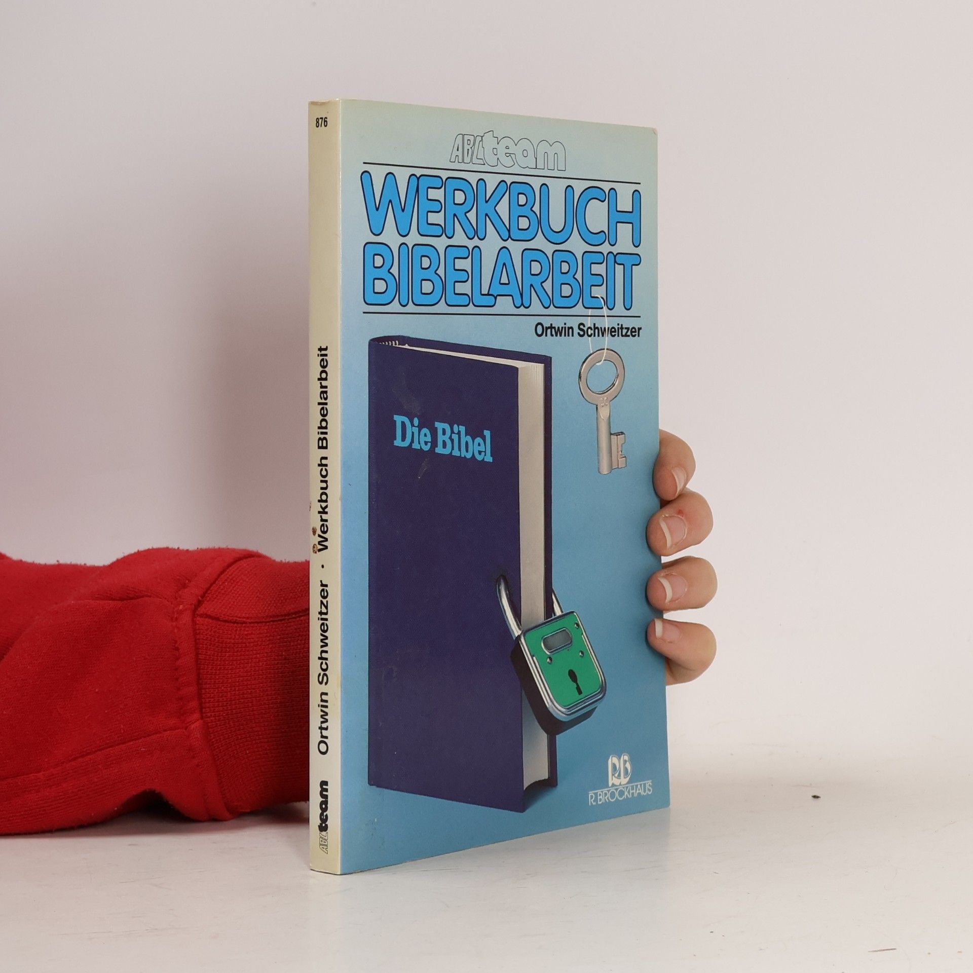 Ortwin Schweitzer ABLteam: Werkbuch Bibelarbeit