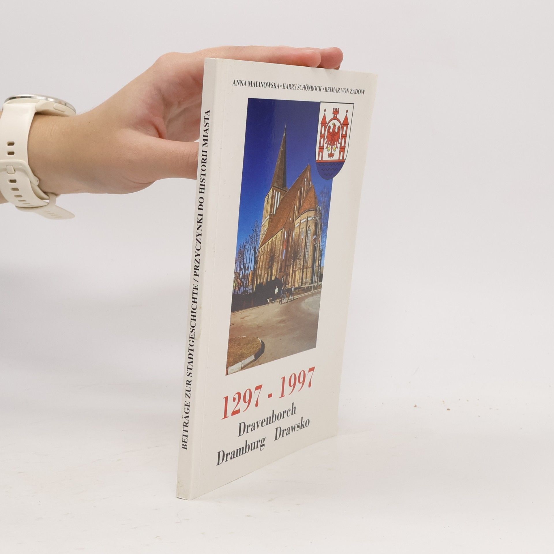 Beiträge zur Stadtgeschichte / Przyczynki do Historii Miasta: Dravenborch - Dramburg - Drawsko