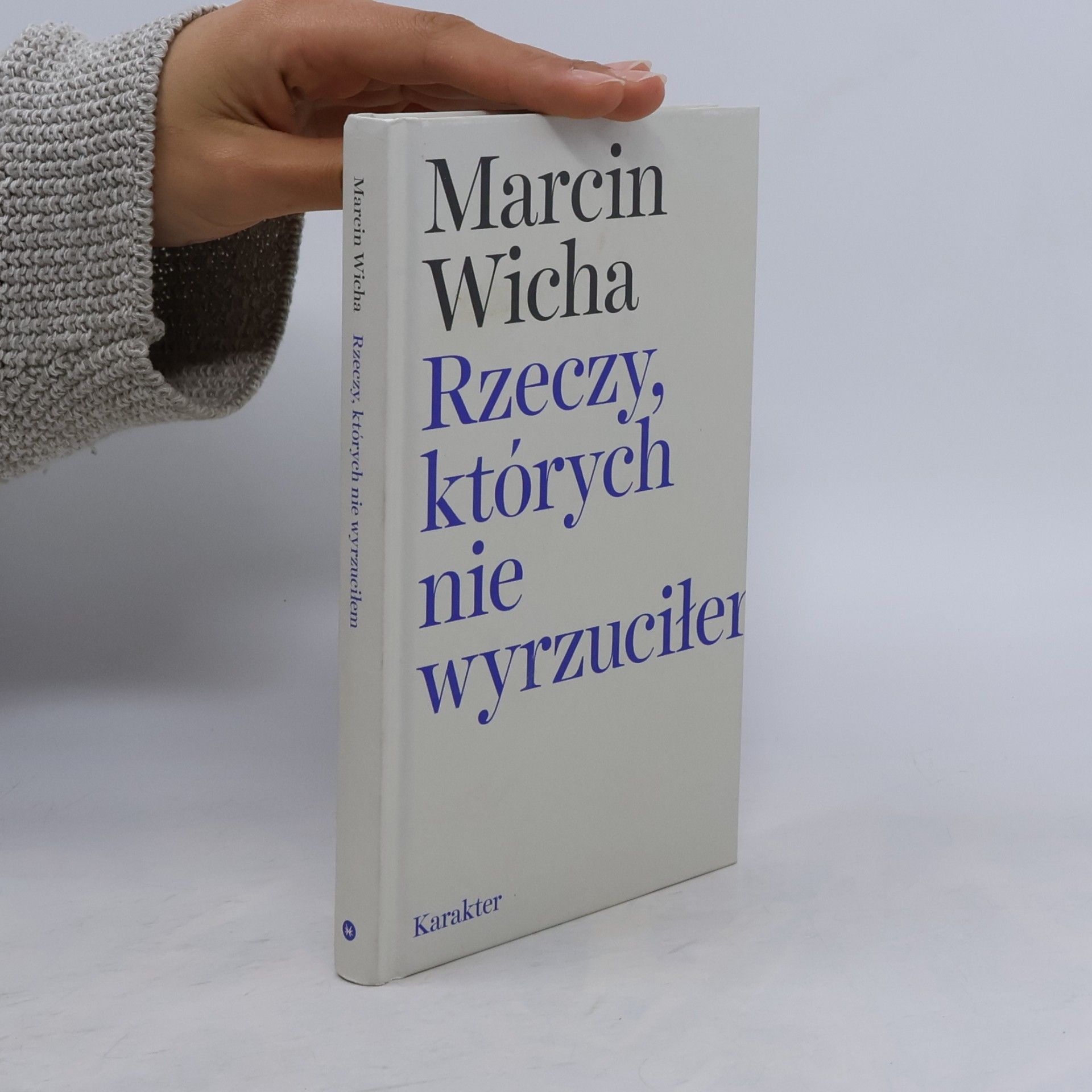 Marcin Wicha RZECZY KTÓRYCH NIE WYRZUCIŁEM