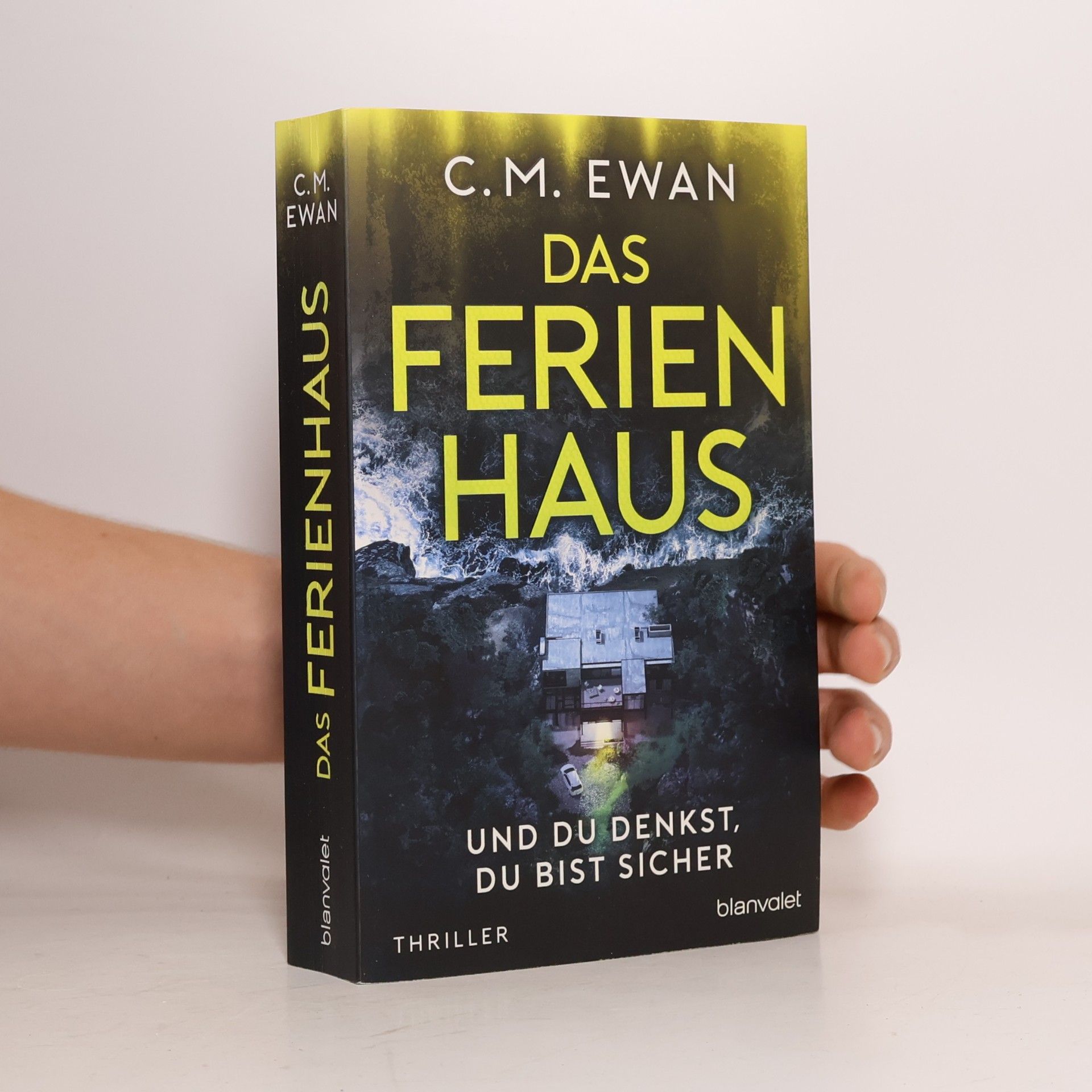 Chris Ewan Das Ferienhaus. Und du denkst, du bist sicher