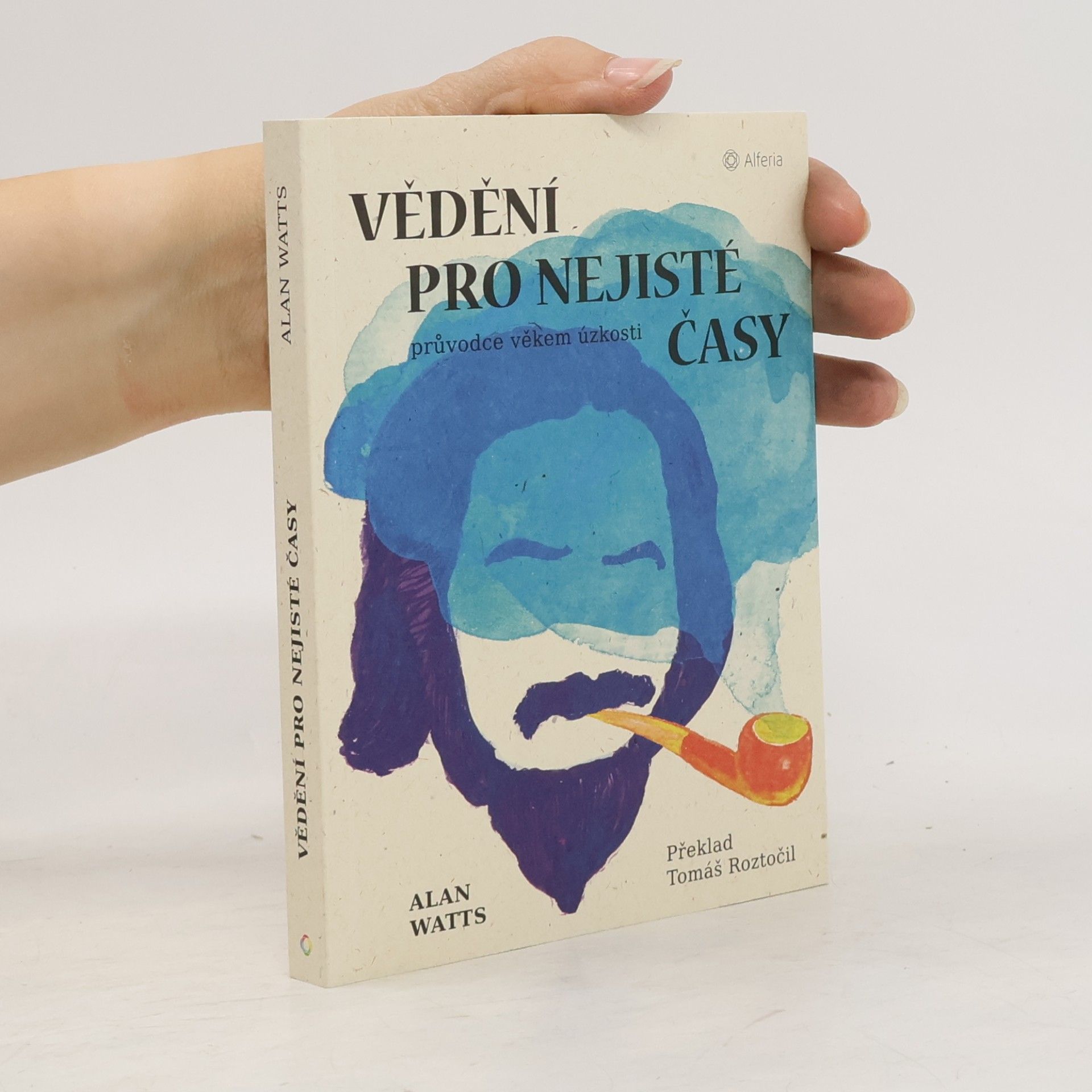 Alan Watts Vědění pro nejisté časy: průvodce věkem úzkosti