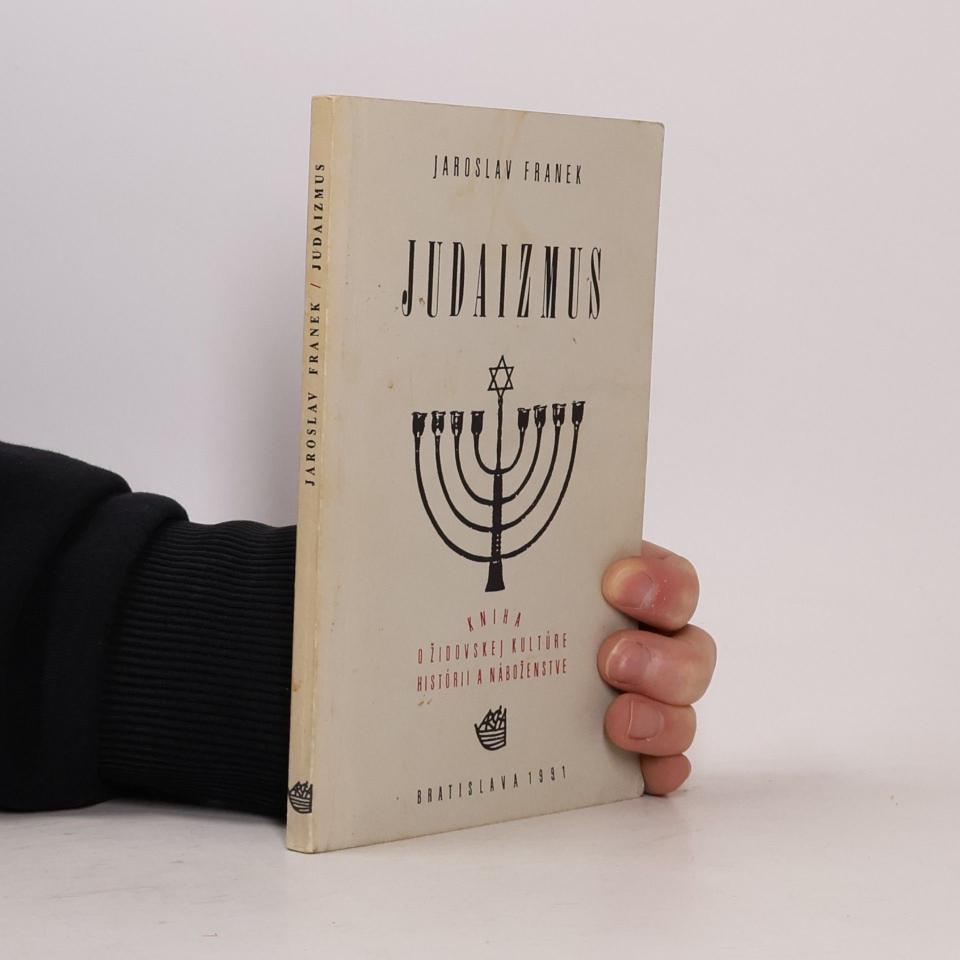 Jaroslav Franěk Judaizmus: Kniha o židovskej kultúre, histórii a náboženstve