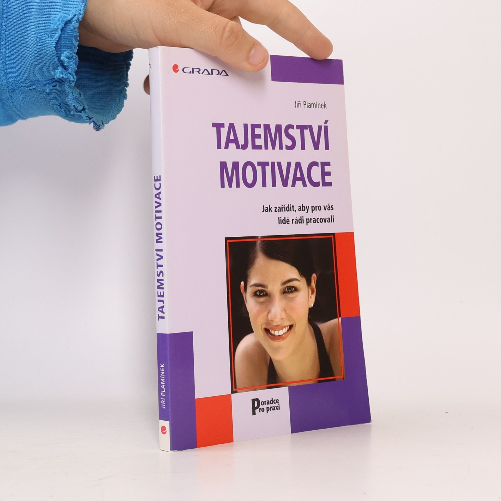 Jiří Plamínek Tajemství motivace. Jak zařídit, aby pro vás lidé rádi pracovali