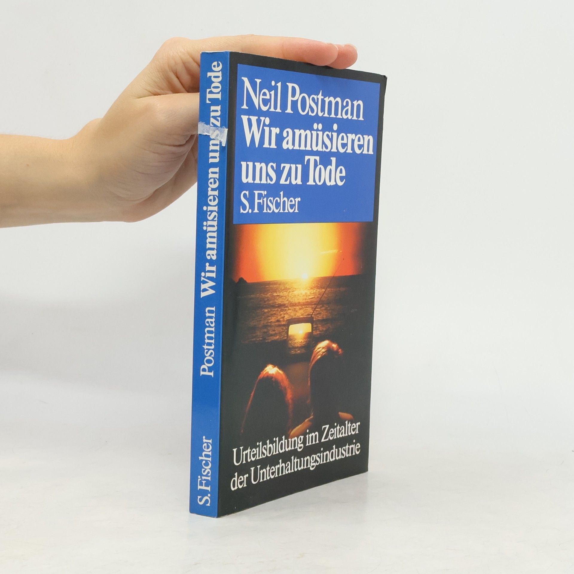 Neil Postman Wir amüsieren uns zu Tode