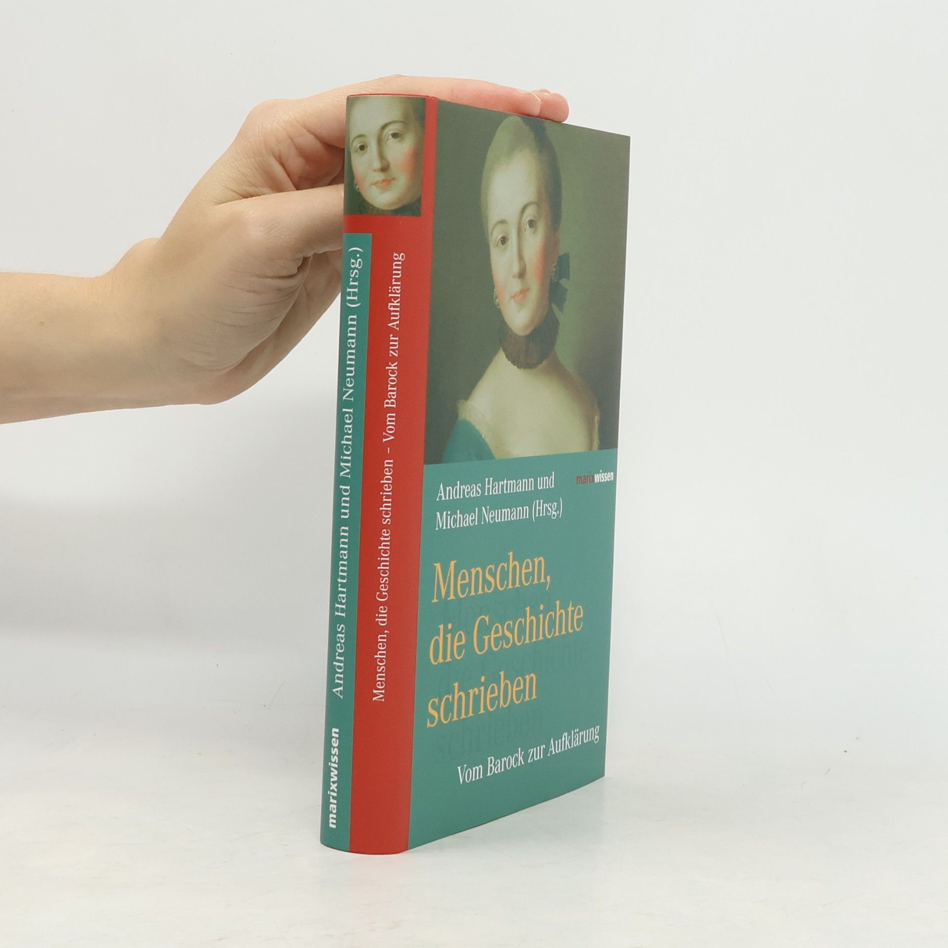 Andrea S. Hartmann Menschen, die Geschichte schrieben - vom Barock zur Aufklärung