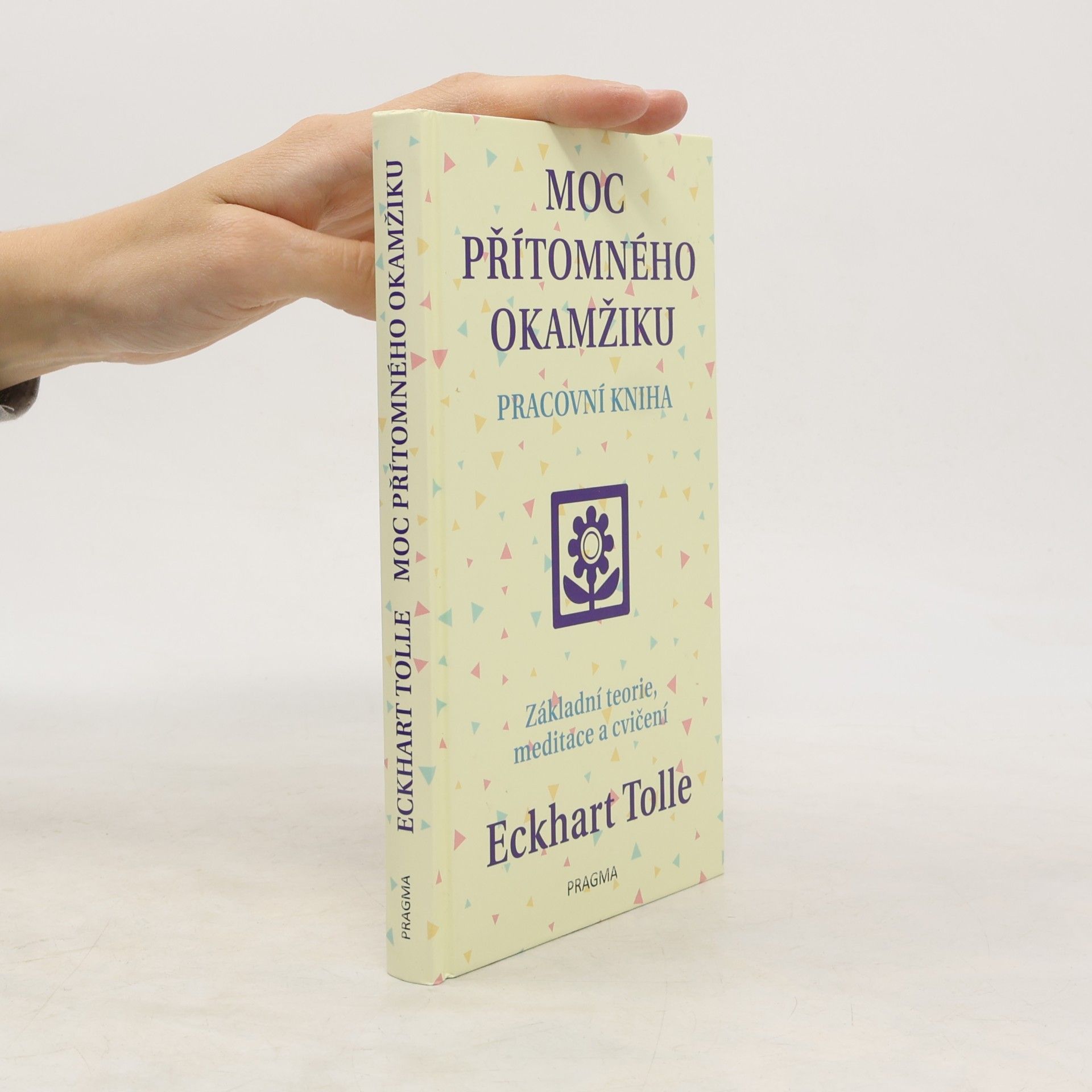 Eckhart Tolle Moc přítomného okamžiku. Pracovní kniha