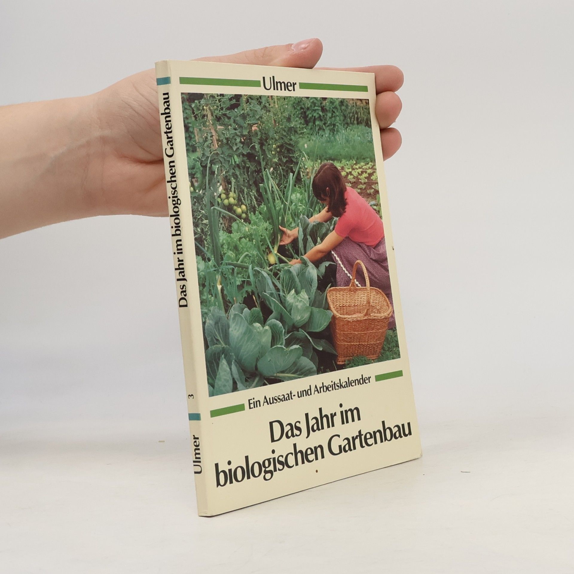 Rosmarie Eichenberger Das Jahr im biologischen Gartenbau