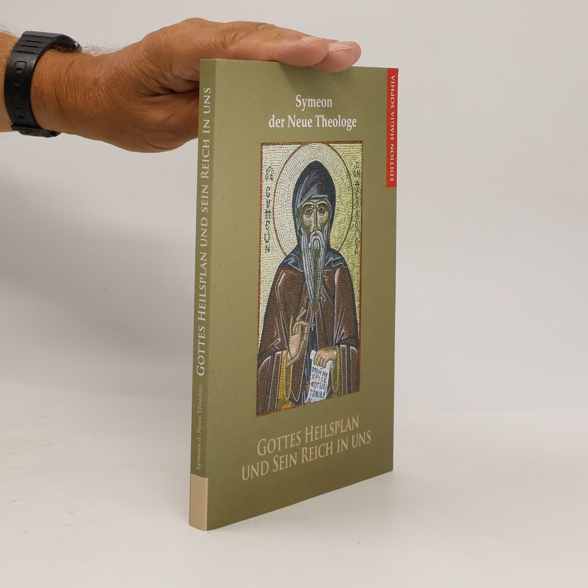 Symeon der Neue Theologe Edition Hagia Sophia: Gottes Heilsplan und Sein Reich in uns
