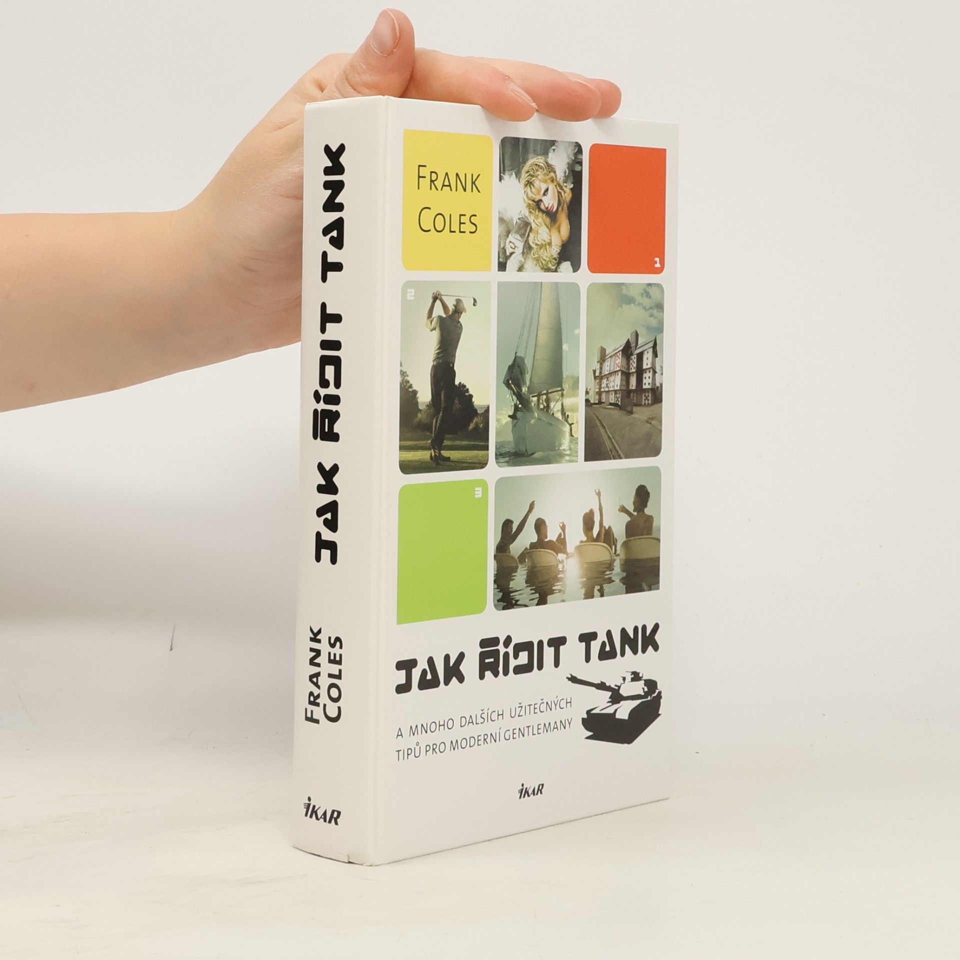 Frank Coles Jak řídit tank: A mnoho dalších užitečných tipů pro moderní gentlemany