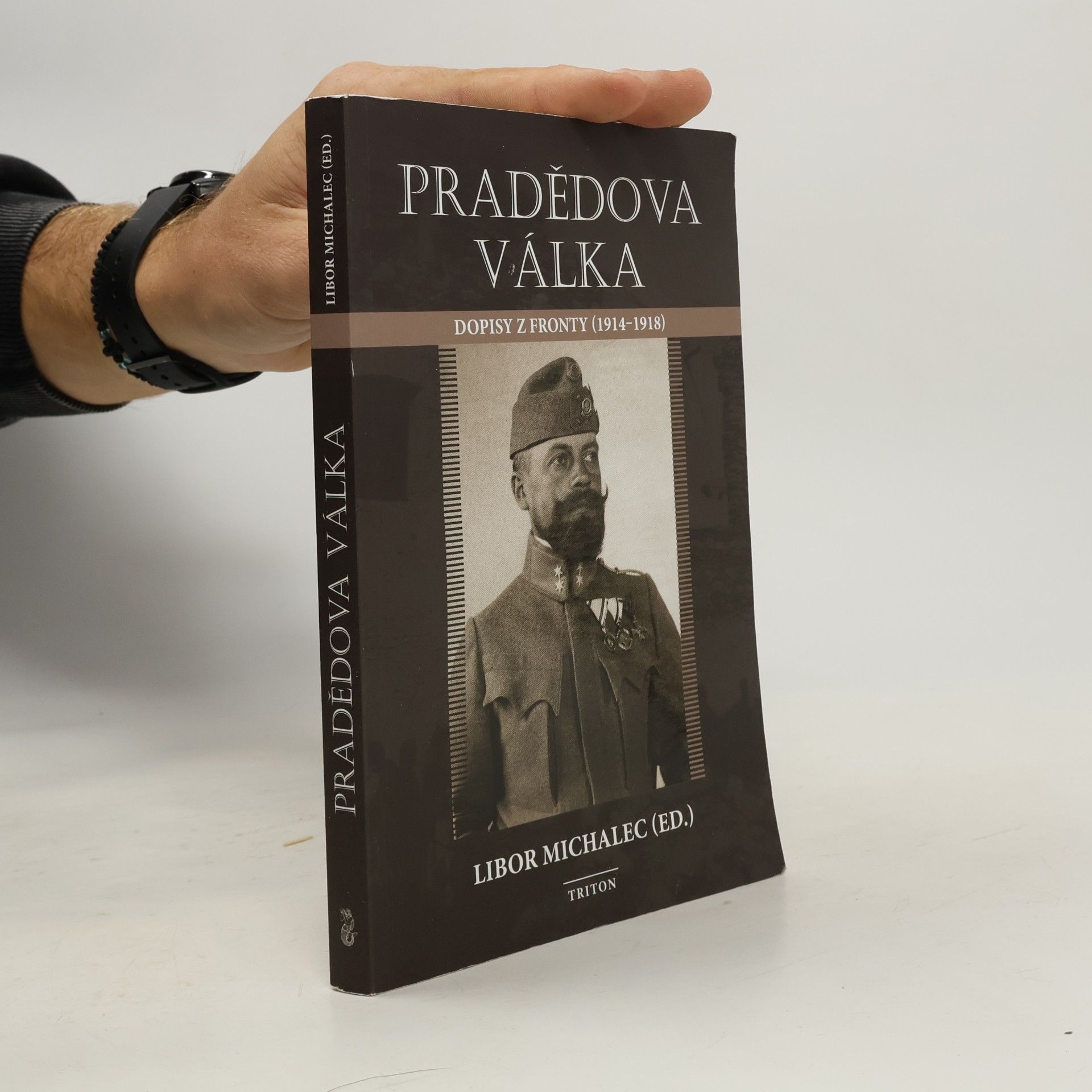 Libor Michalec Pradědova válka - Dopisy z fronty (1914-1918)
