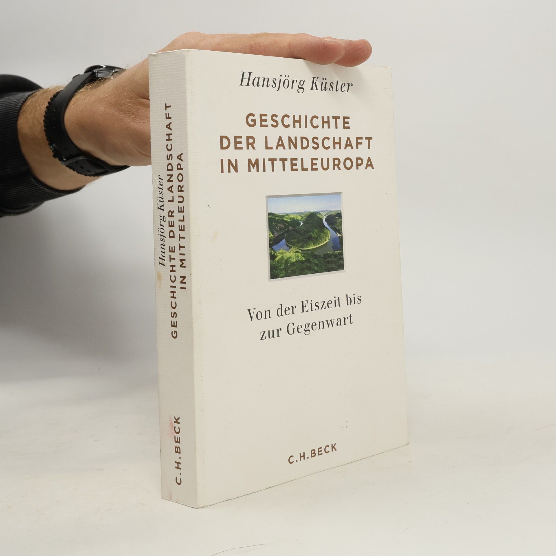 Hansjörg Küster Geschichte der Landschaft in Mitteleuropa