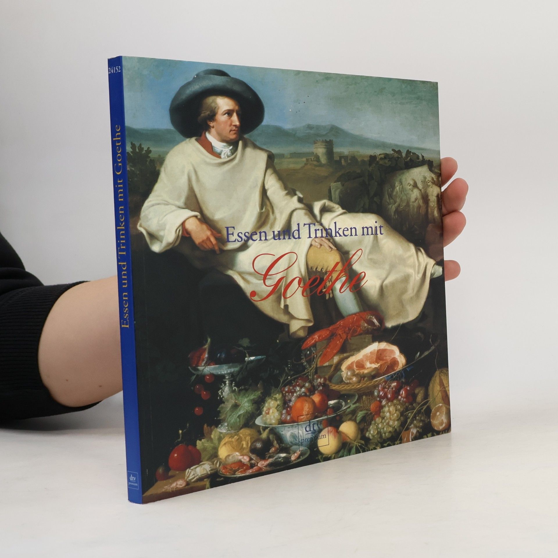 Johann Wolfgang von Goethe Essen und Trinken mit Goethe