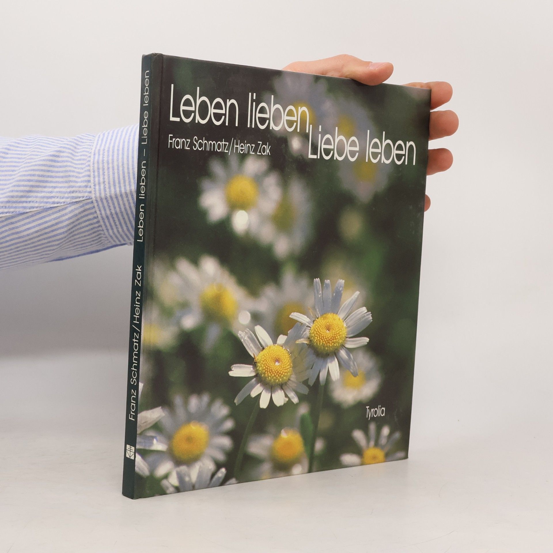 Franz Schmatz Leben lieben - Liebe leben