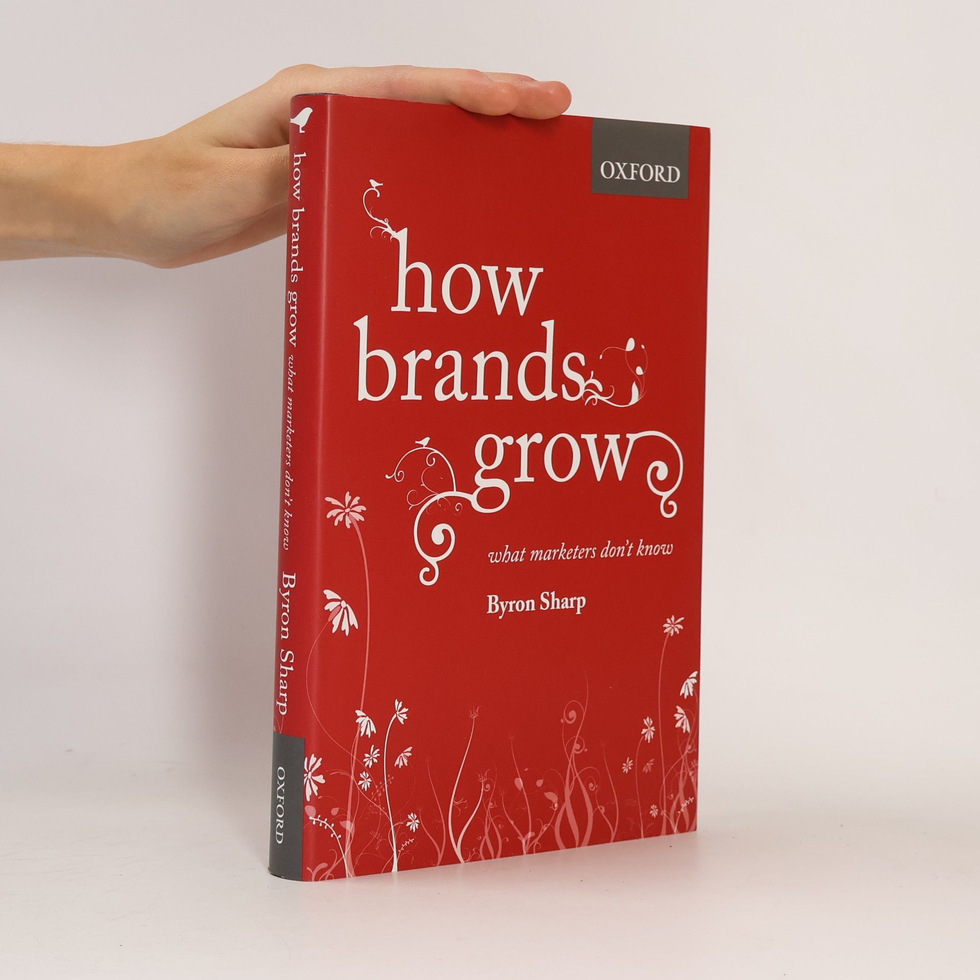 Byron Sharp How Brands Grow : What Marketers Don't Know