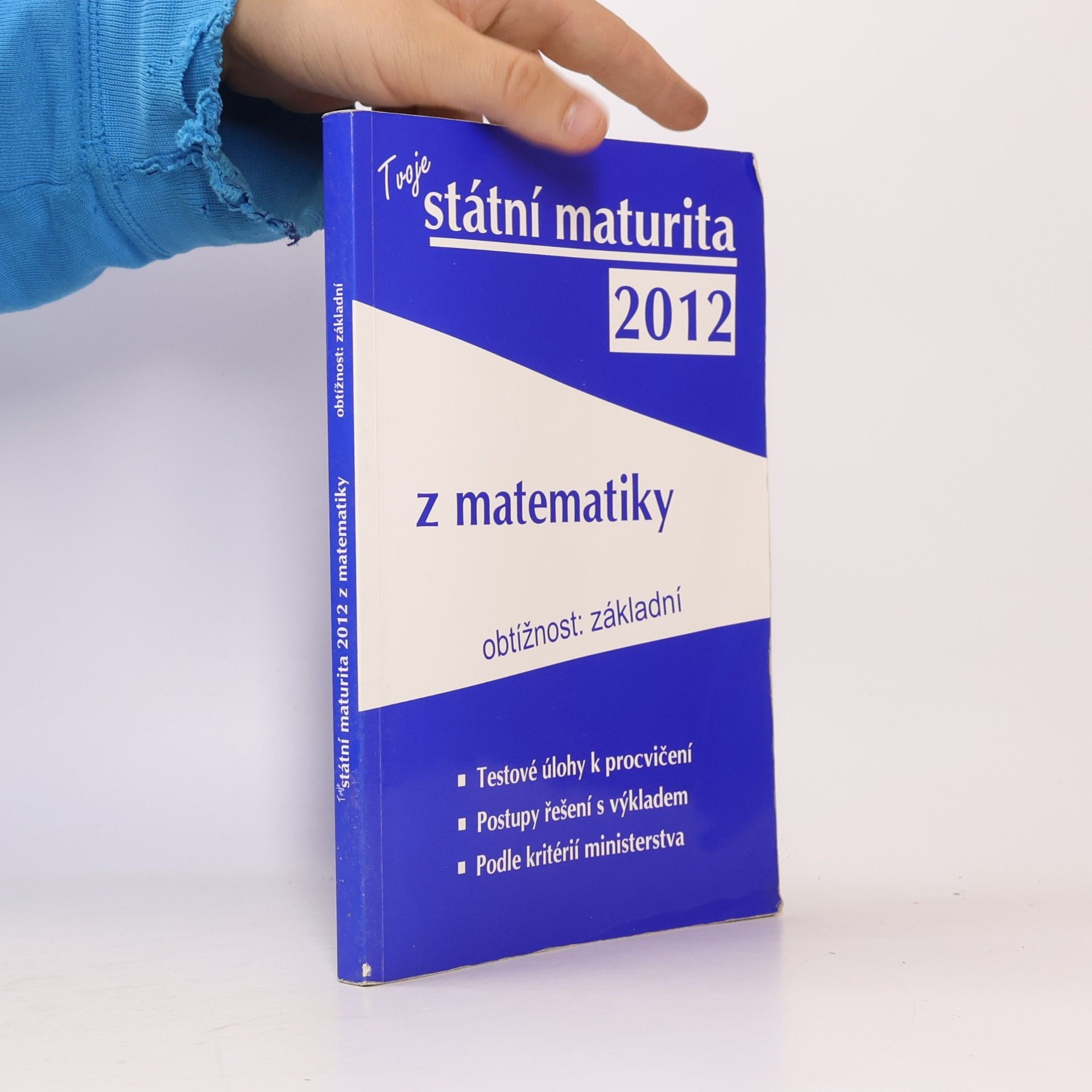Autorenkollektiv Tvoje státní maturita z matematiky 2012 : základní obtížnost