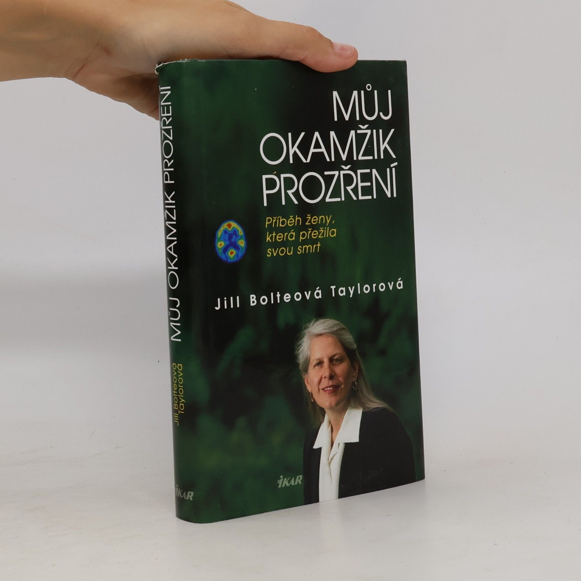 Jill Bolte Taylor Můj okamžik prozření. Příběh ženy, která přežila svou smrt