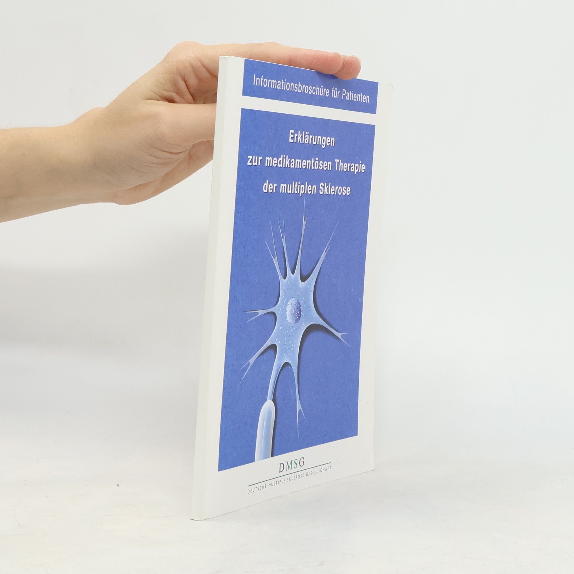 Autorenkollektiv Informationsbroschüre für Patienten: Erklärungen zur medikamentösen Therapie der multiplen Sklerose