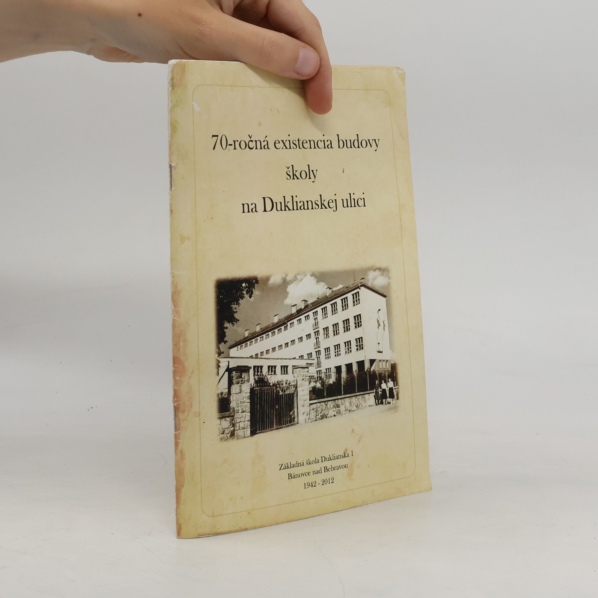 Kolektiv autorů 70-ročná existencia budovy školy na Duklianskej ulici