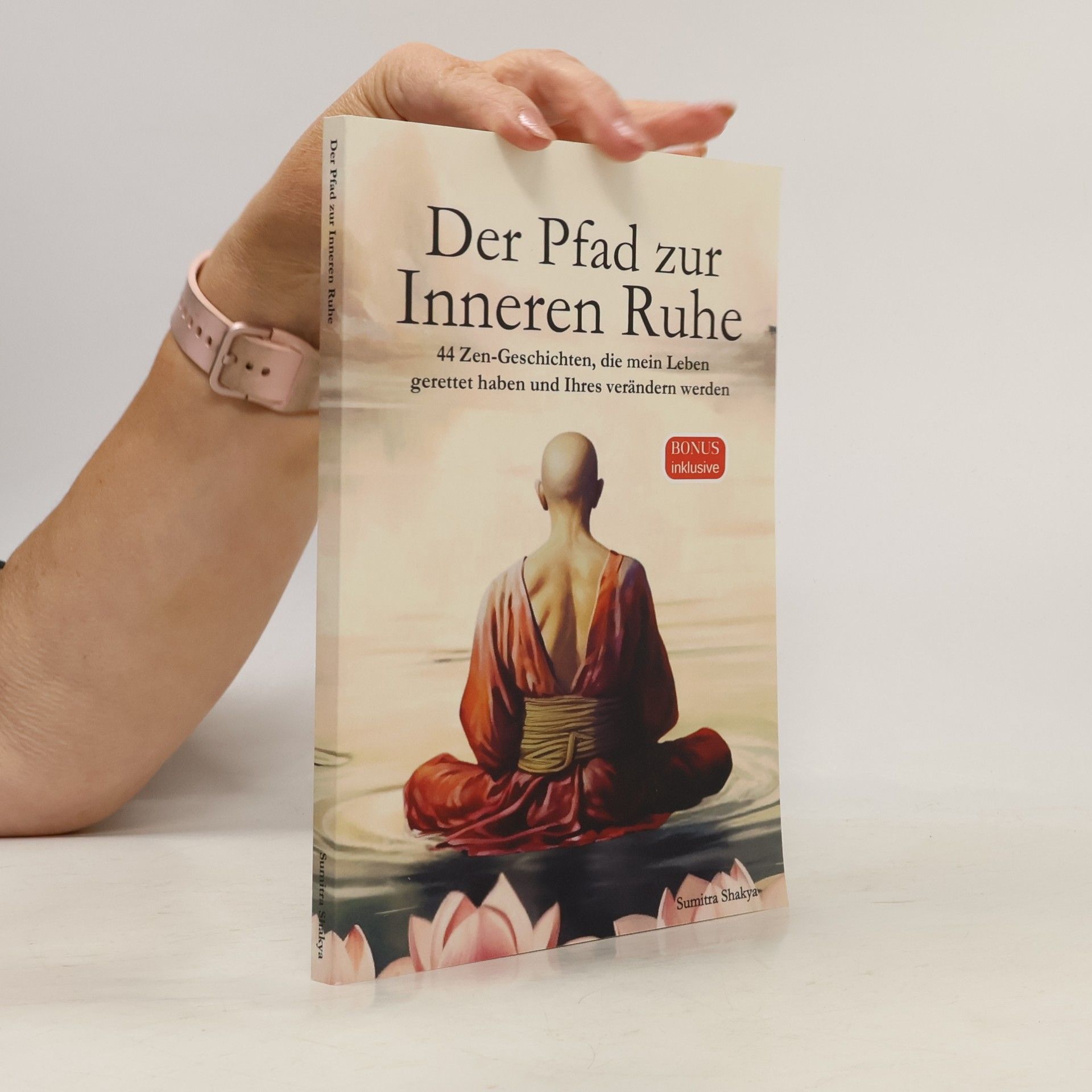 Sumitra Shakya Der Pfad zur Inneren Ruhe: Ein praktischer Leitfaden für mehr Achtsamkeit, Selbstreflexion, positives Denken und inneren Frieden durch inspirierende buddhistische Zen-Geschichten