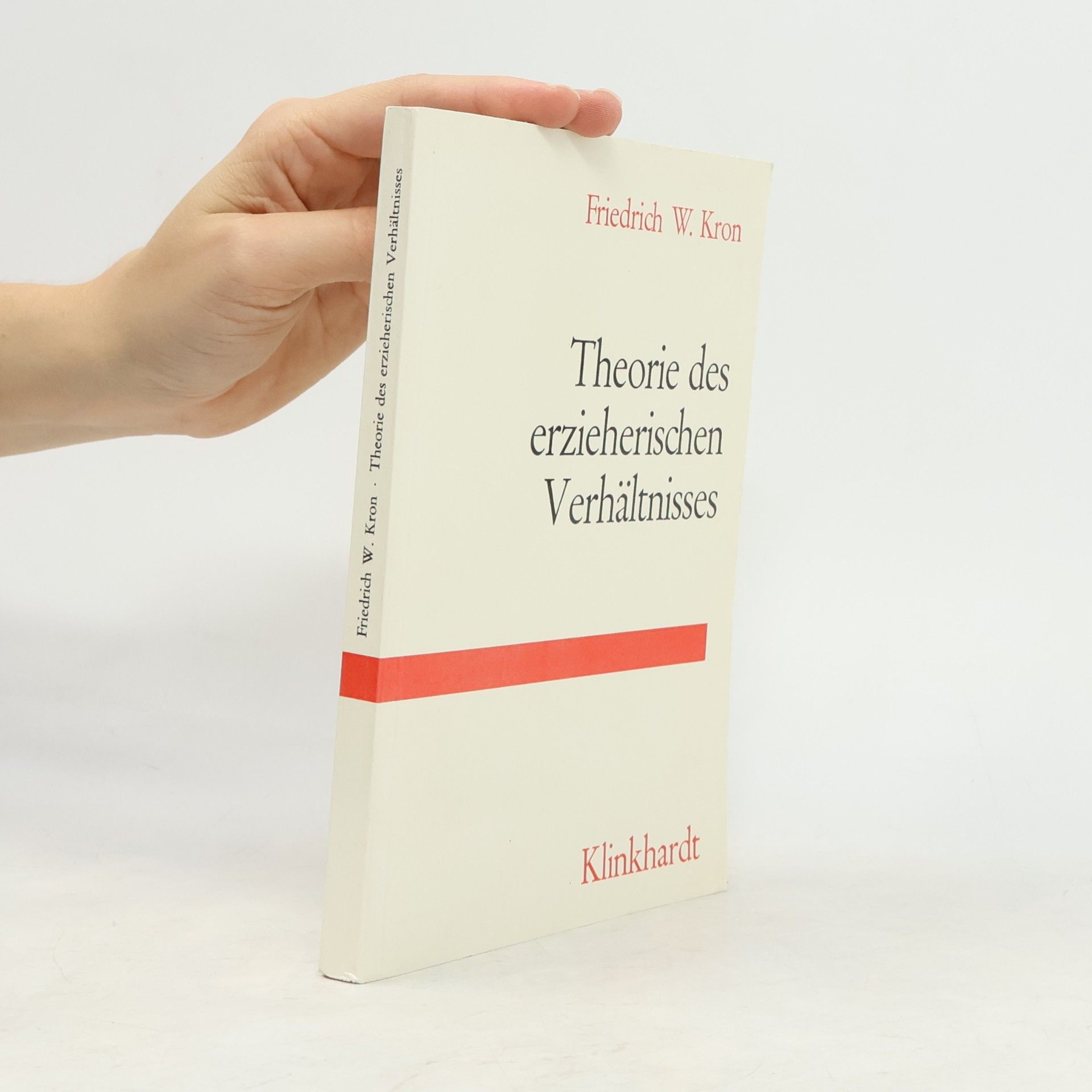 Friedrich W. Kron Theorie des erzieherischen Verhältnisses