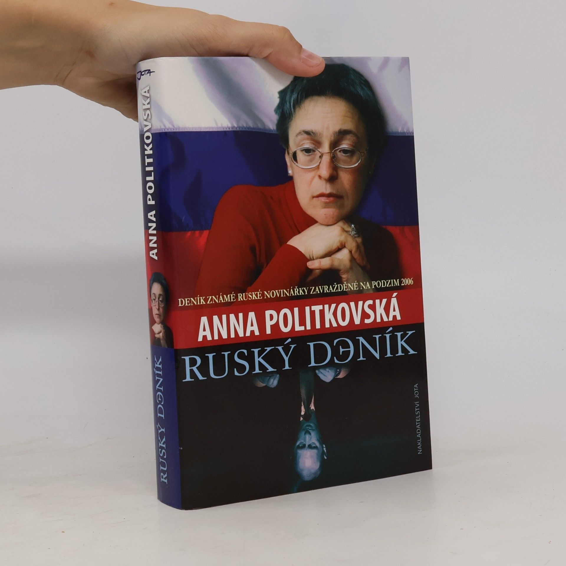 Anna S. Politkovskaja Ruský deník. Deník známé ruské novinářky zavražděné na podzim 2006