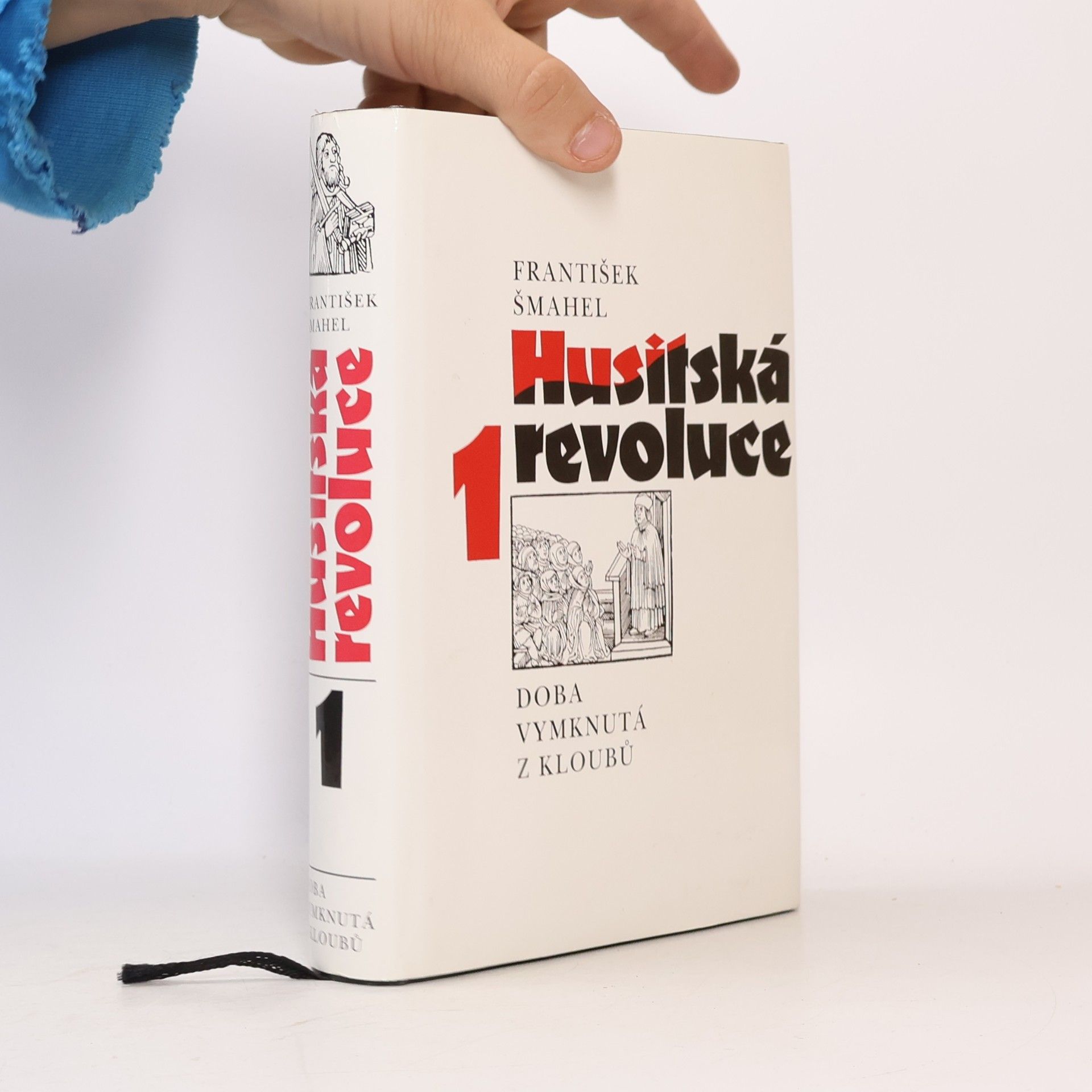 František Šmahel Husitská revoluce 1. Doba vymknutá z kloubů